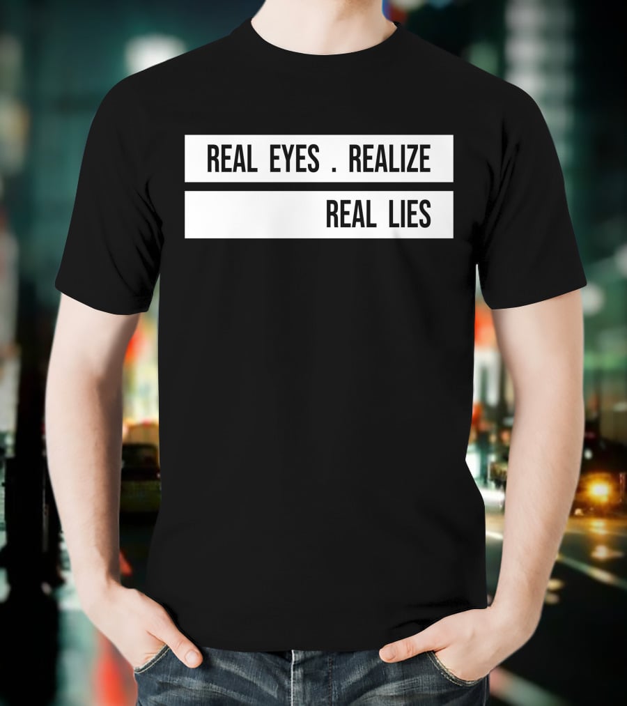Real Eyes Realize Real Lies Jay-Z Daily H4shops Merch T-Shirt
