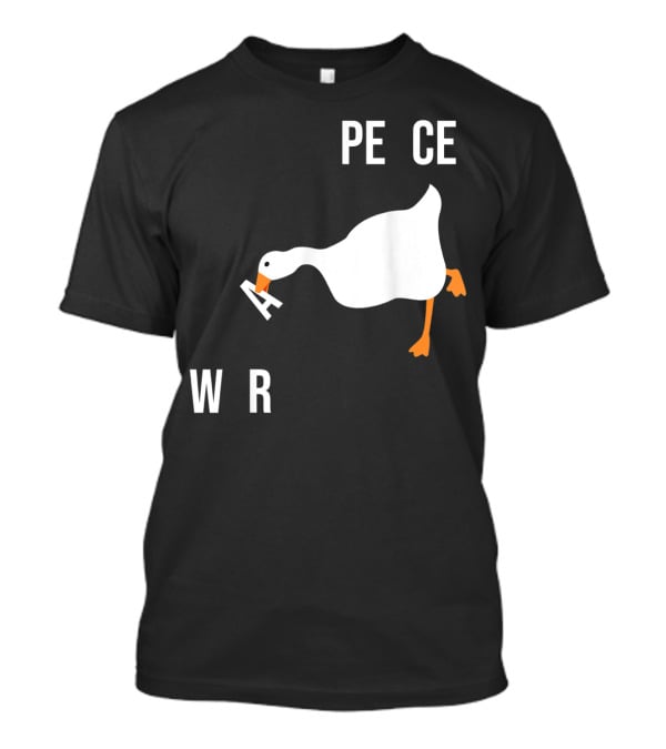 Make War Not Peace Meme Goose Want Untitled Goose Game Reference T-Shirt