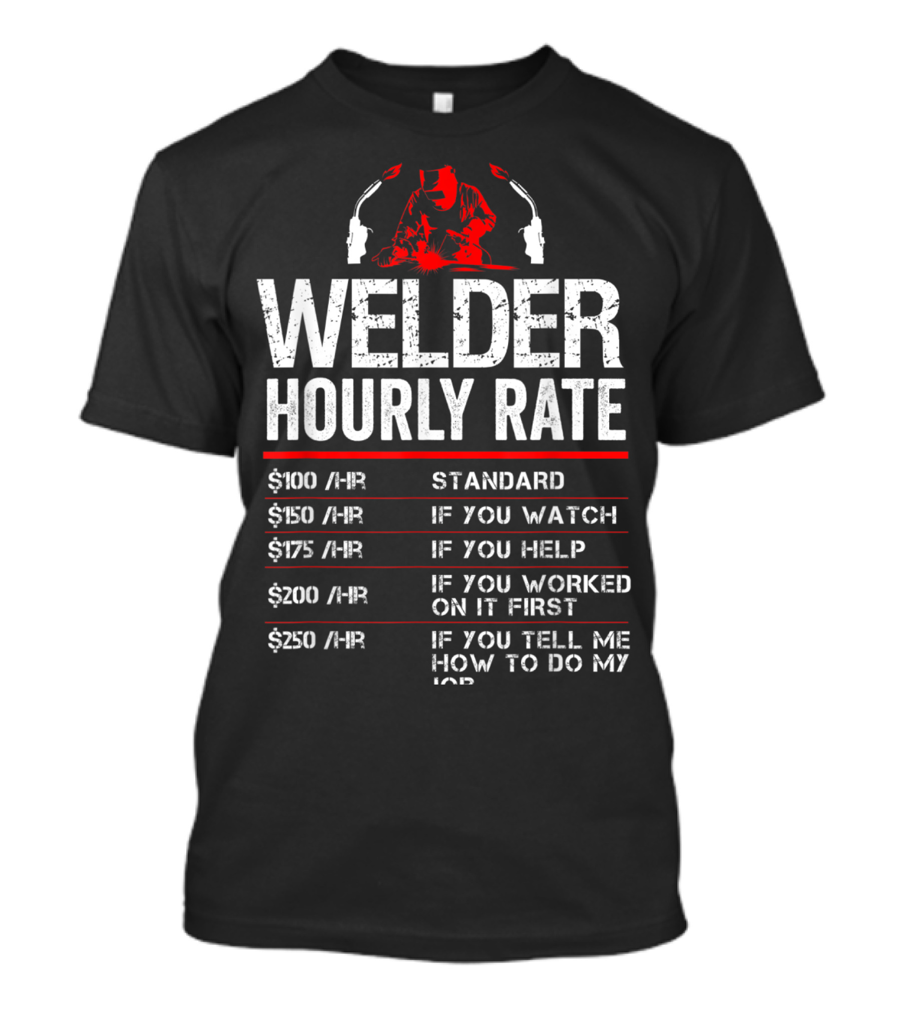 Welder Hourly Rate Standard Watch Help Worked Tell T-Shirt