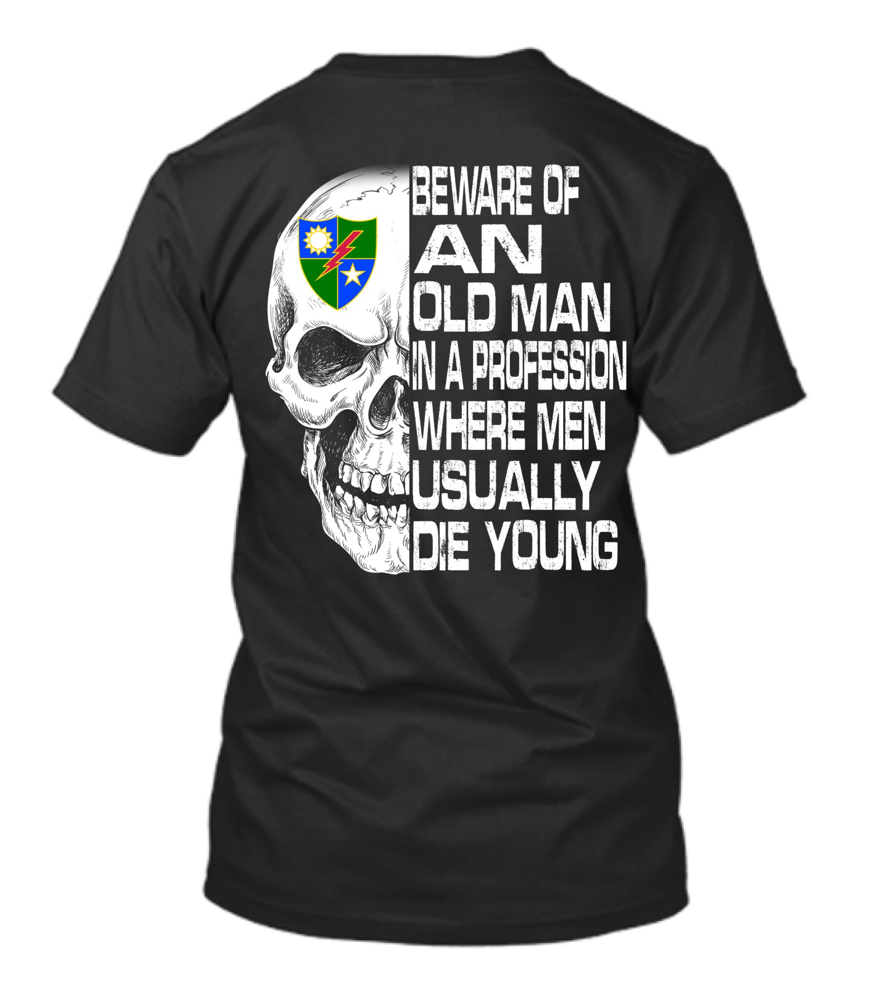 Beware Of An Old Man In A Profession Where Men Usually Die Young T-Shirt