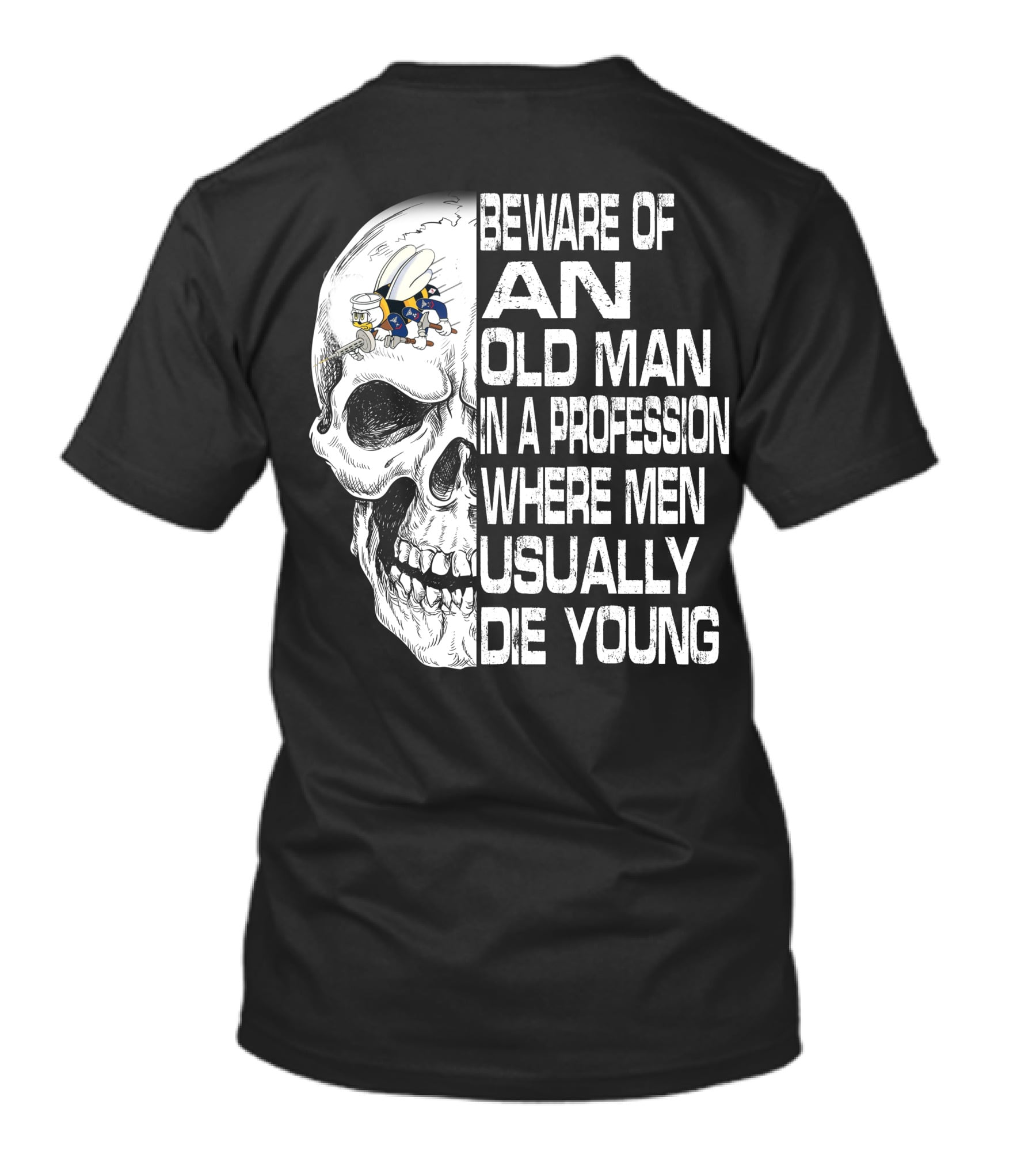 Beware Of An Old Man In A Profession Where Men Usually Die Young Skull With Cap And Glasses T-Shirt