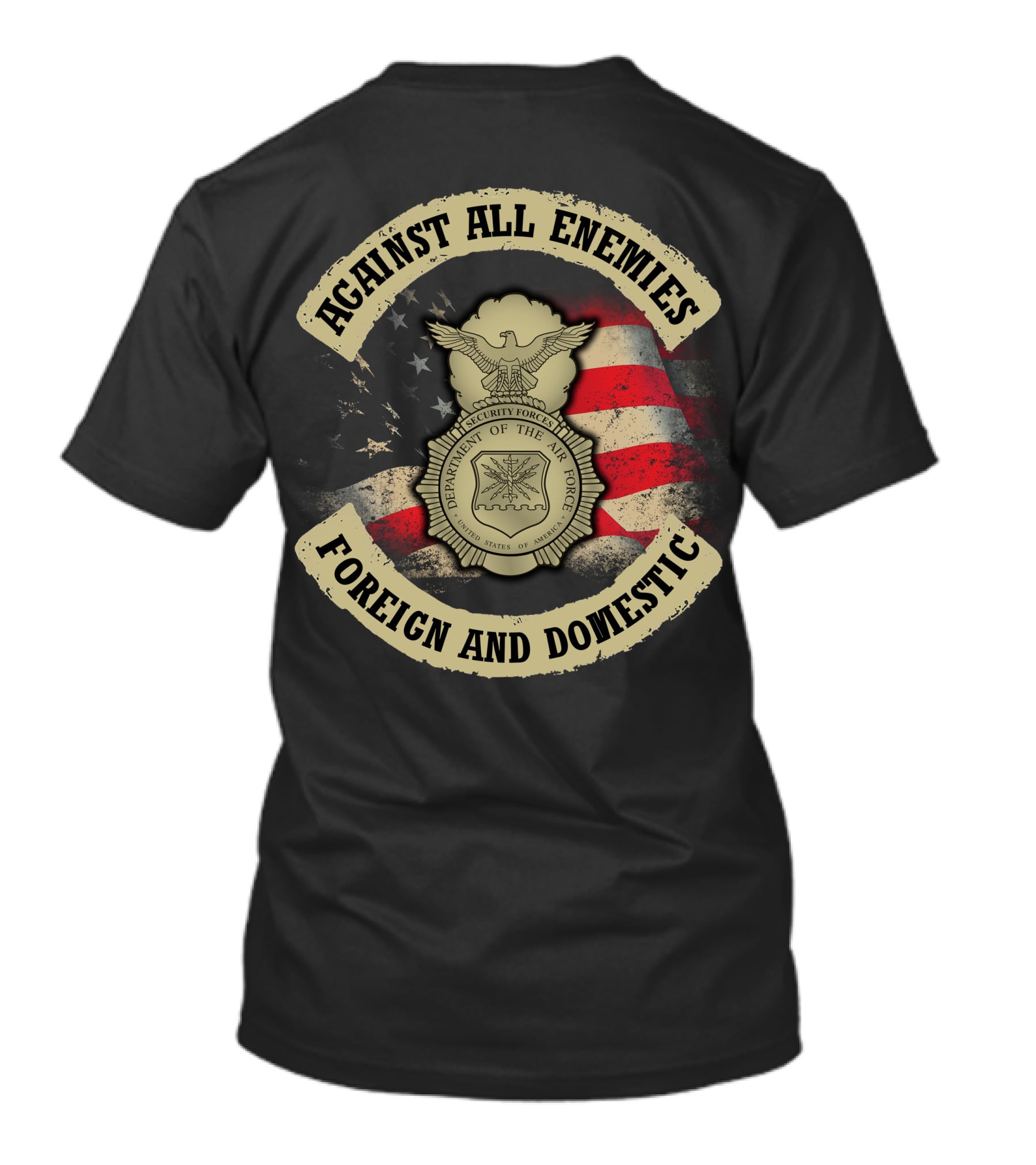 Against All Enemies Foreign And Domestic U.s. Department Of The Air Force Security Forces Badge American Flag T-Shirt