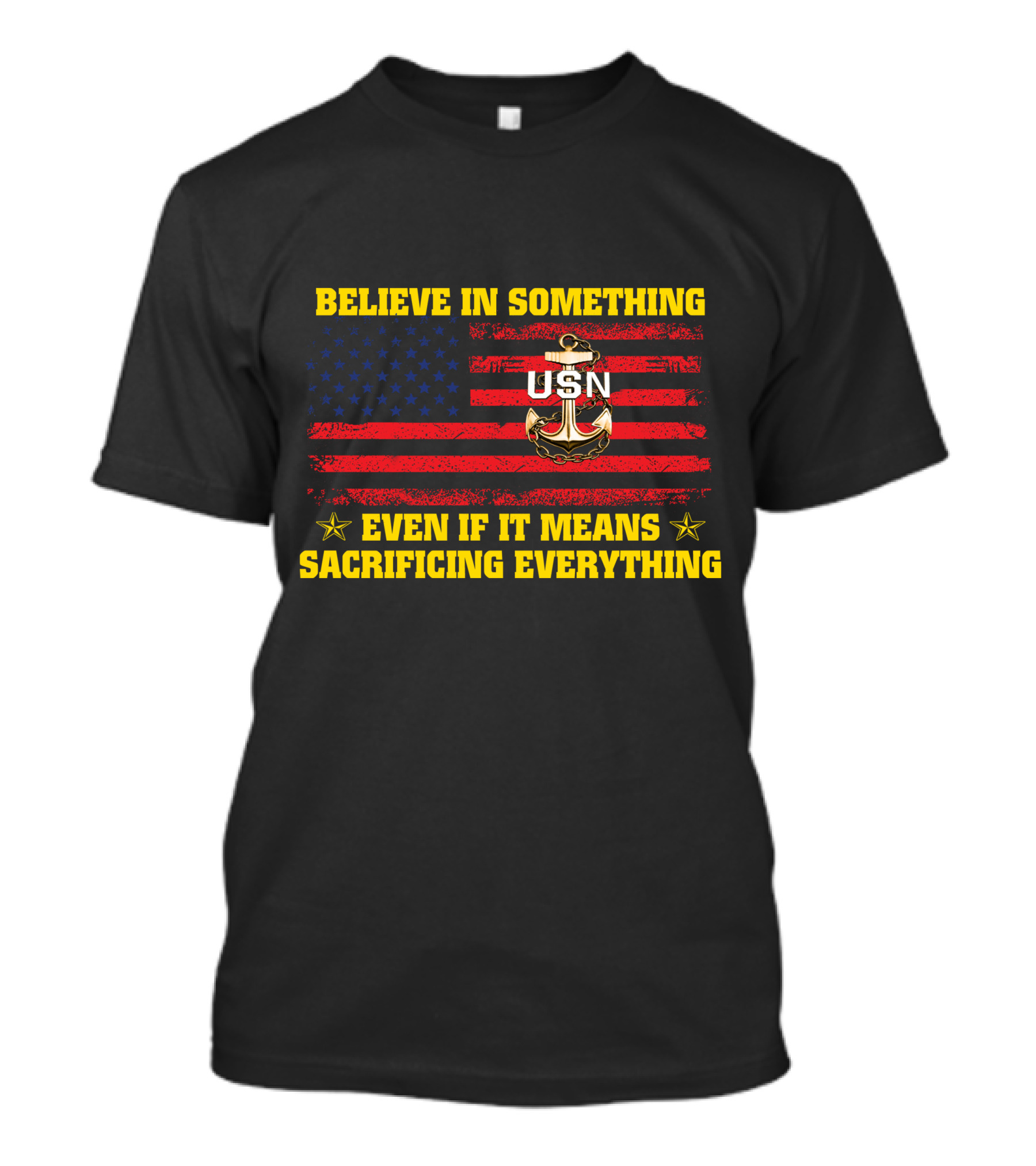 Believe In Something Usn Even If It Means Sacrificing Everything American Flag Anchor T-Shirt