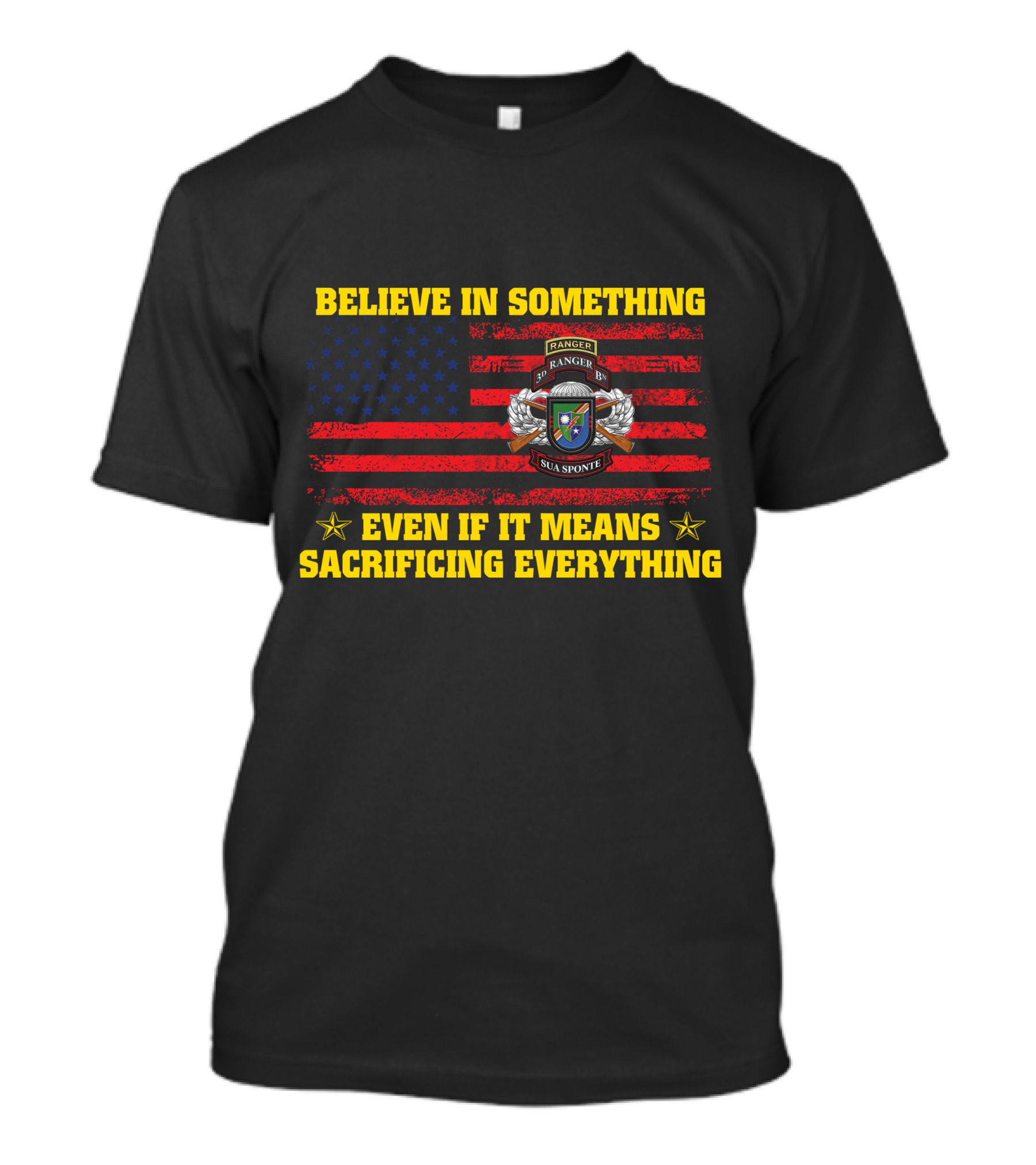 Believe In Something Sua Sponte Ranger Even If It Means Sacrificing Everything T-Shirt
