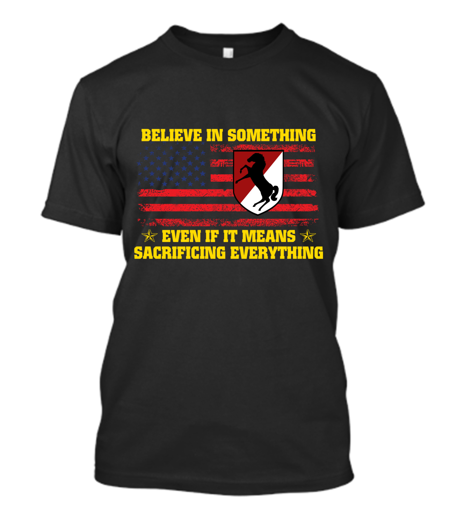 Believe In Something Even If It Means Sacrificing Everything Flag Horse Crest T-Shirt