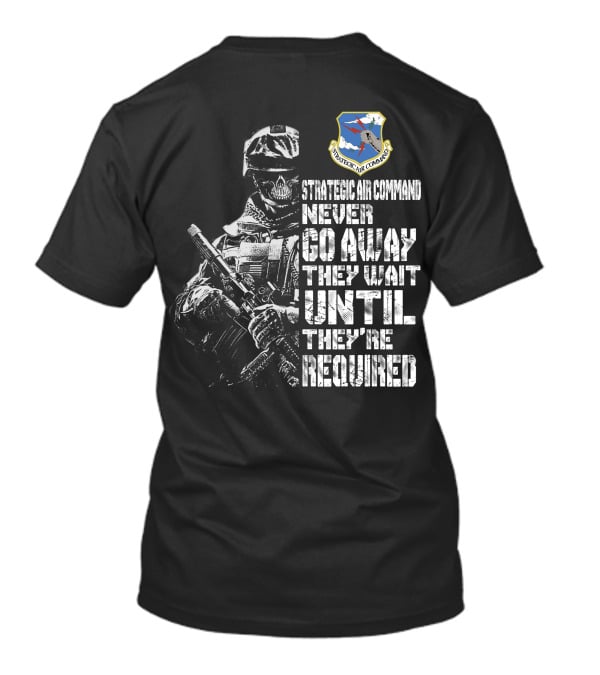 Strategic Air Command Never Go Away They Wait Until They're Required T-Shirt