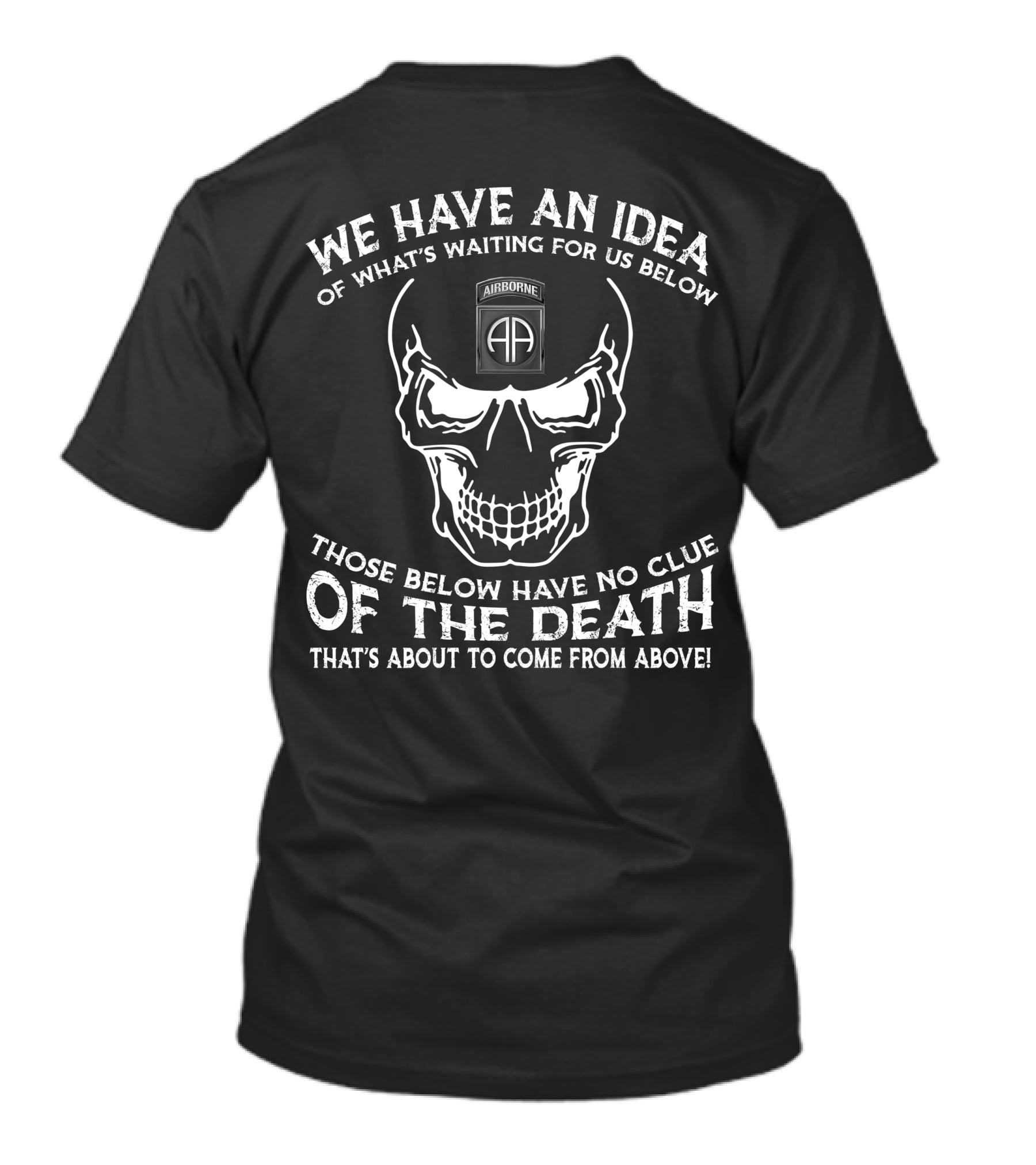 101St Airborne Division We Have An Idea Of What's Waiting Below T-Shirt