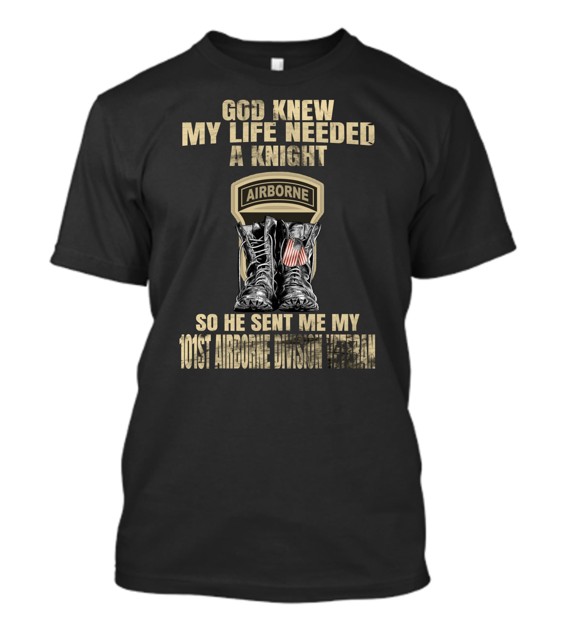God Knew My Life Needed A Knight So He Sent Me My 101St Airborne Division Veteran T-Shirt