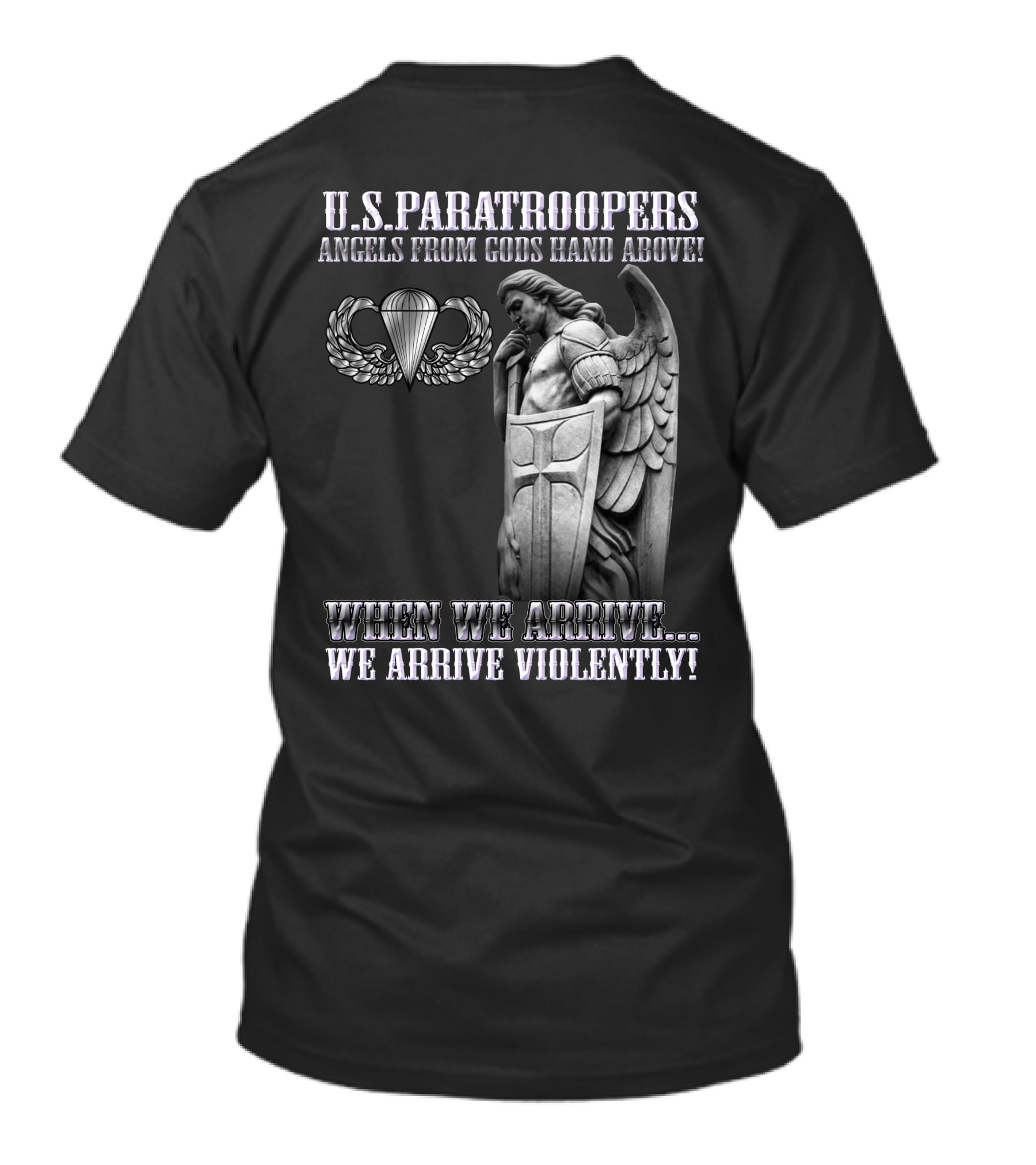 U.s. Paratroopers Angels From Gods Hand Above When We Arrive We Arrive Violently T-Shirt