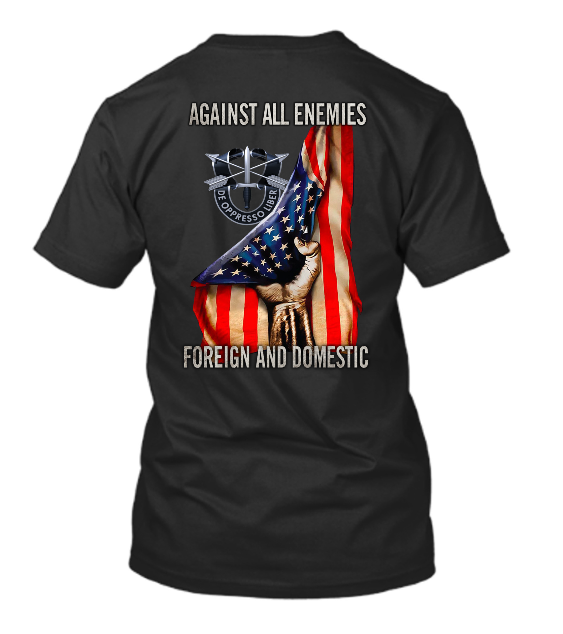Against All Enemies Foreign And Domestic De Oppresso Liber American Flag Fist T-Shirt