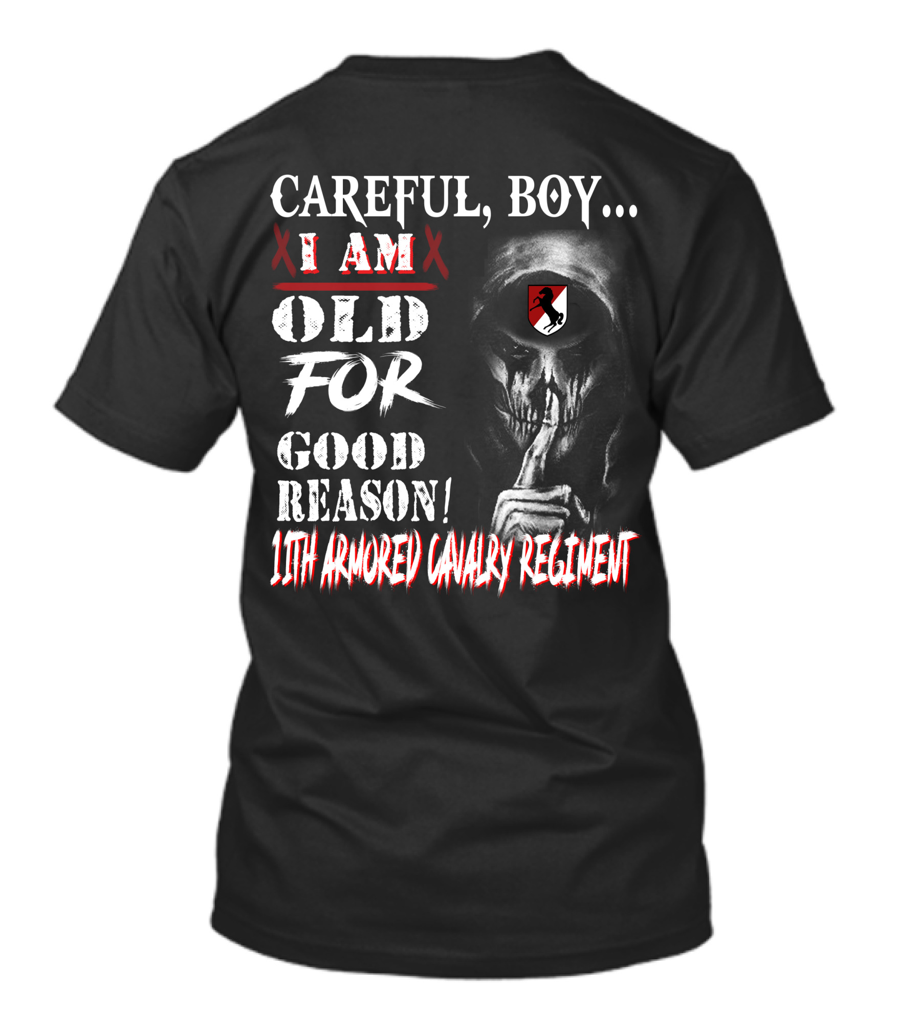 Careful Boy I Am Old For Good Reason 11Th Armored Cavalry Regiment T-Shirt