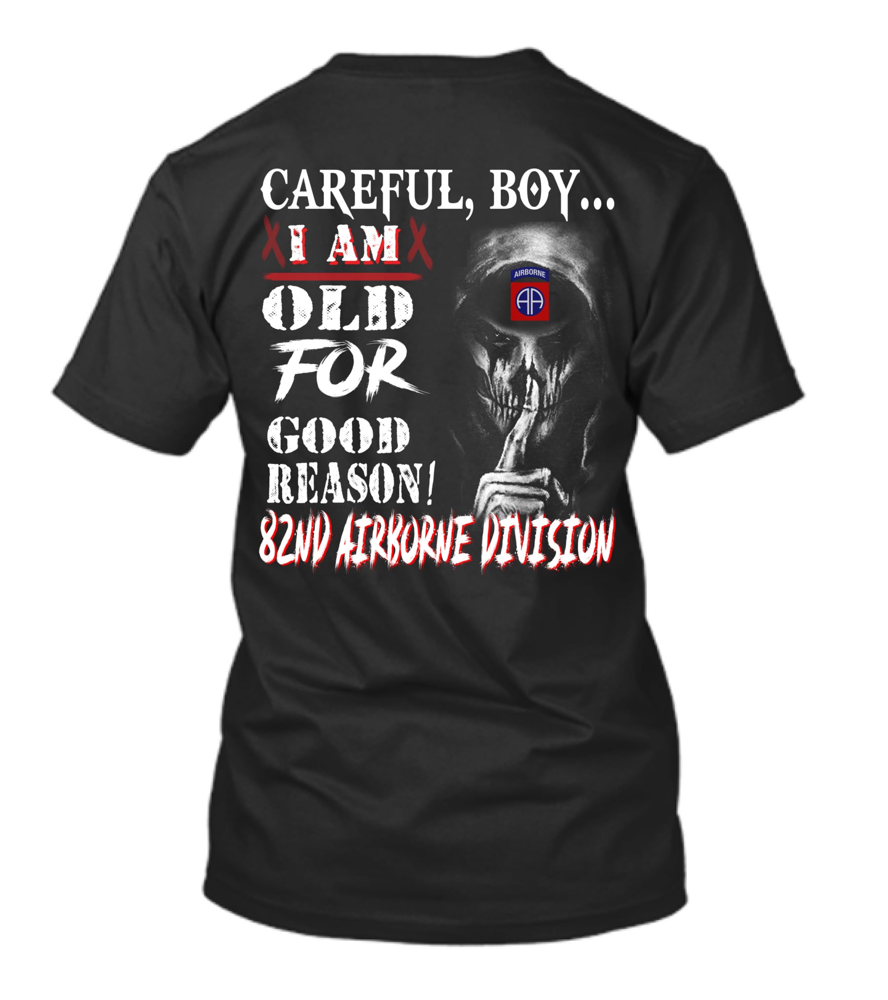 Careful Boy I Am Old For Good Reason 82Nd Airborne Division T-Shirt