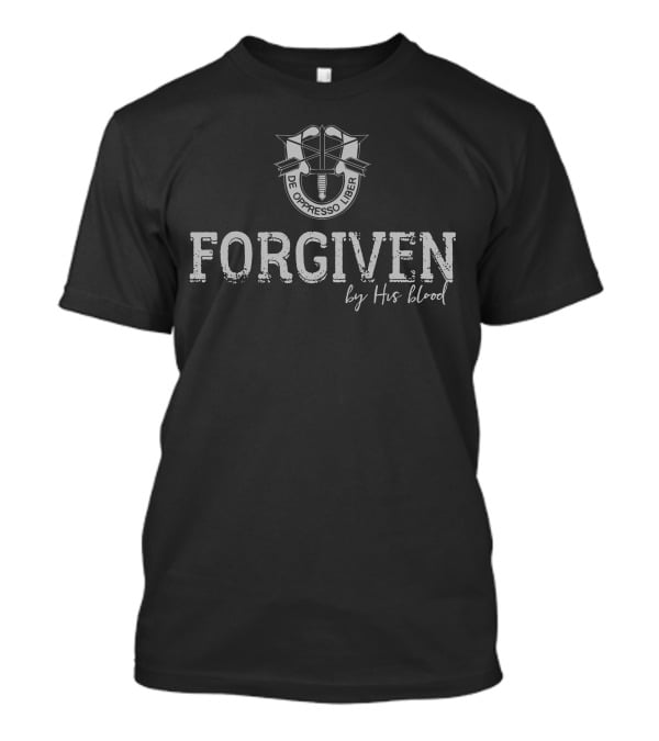 Forgiven By His Blood De Oppresso Liber T-Shirt