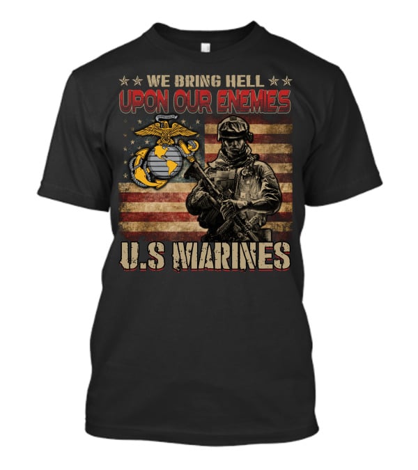 We Bring Hell Upon Our Enemies U.s. Marines Flag Emblem Soldier T-Shirt