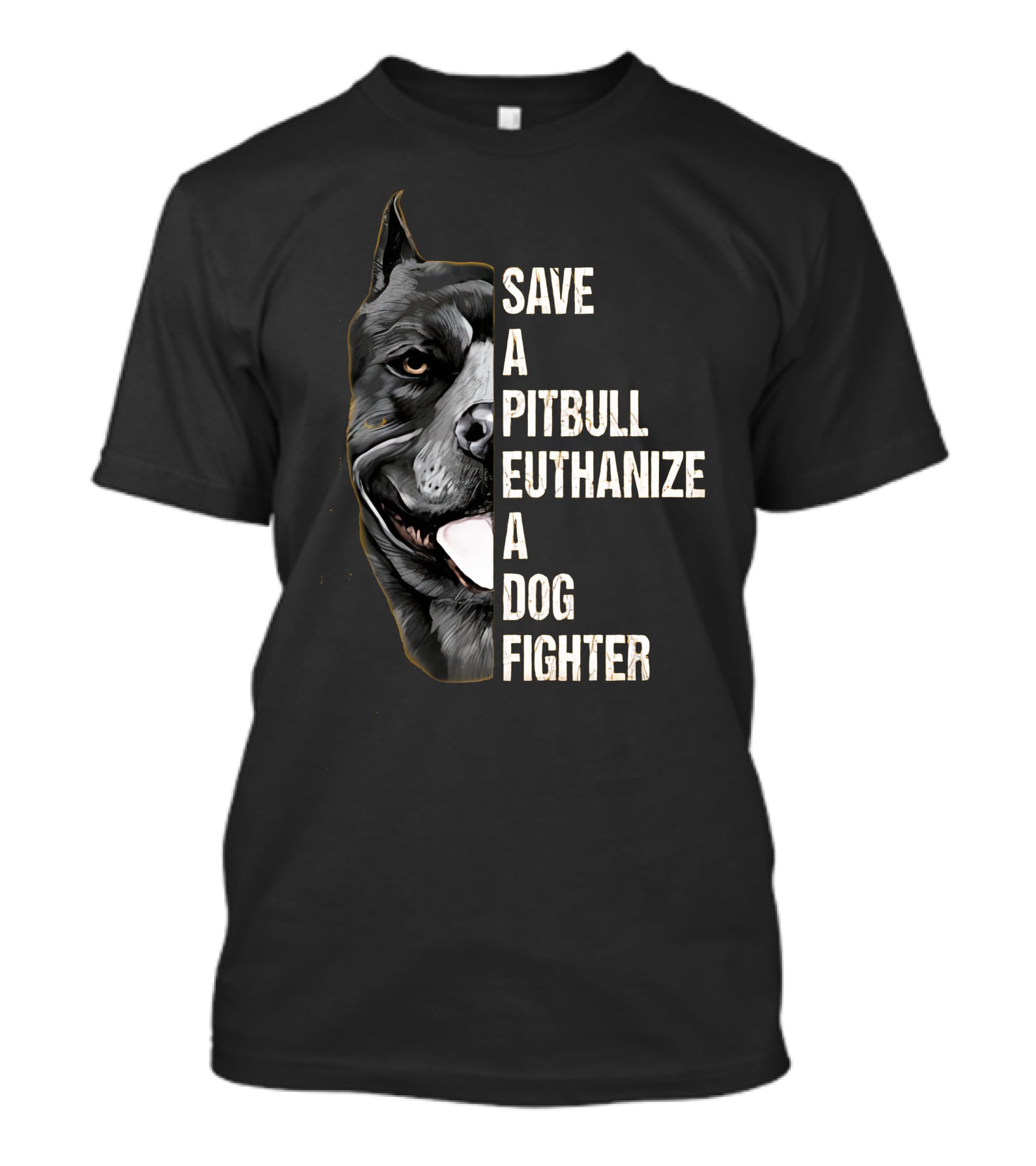 Save A Pitbull Euthanize A Dog Fighter T-Shirt