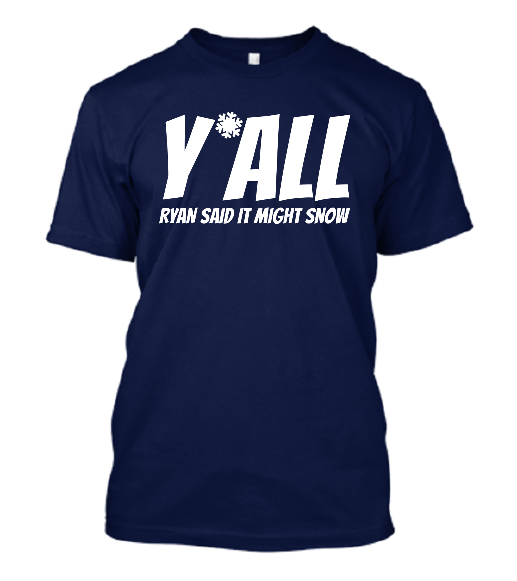 Y'All Ryan Said It Might Snow Ryan Hall Y'all T-Shirt