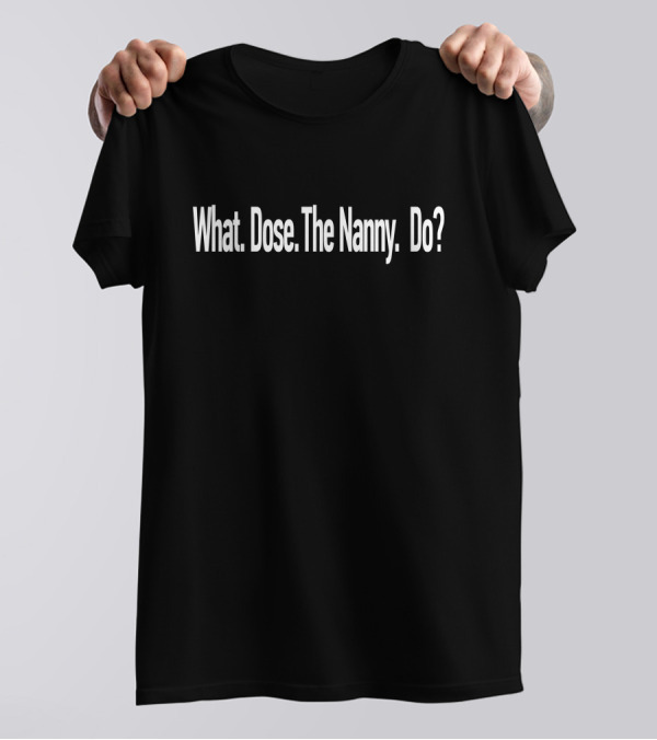 Christine And Kody Brown's Son What Dose The Nanny Do? T-Shirt
