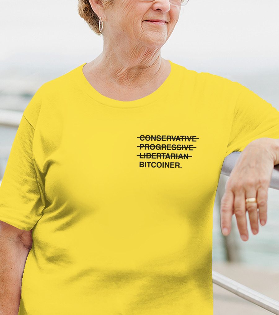 Bitcoiner With Crossed Out Conservative Progressive Libertarian T-Shirt