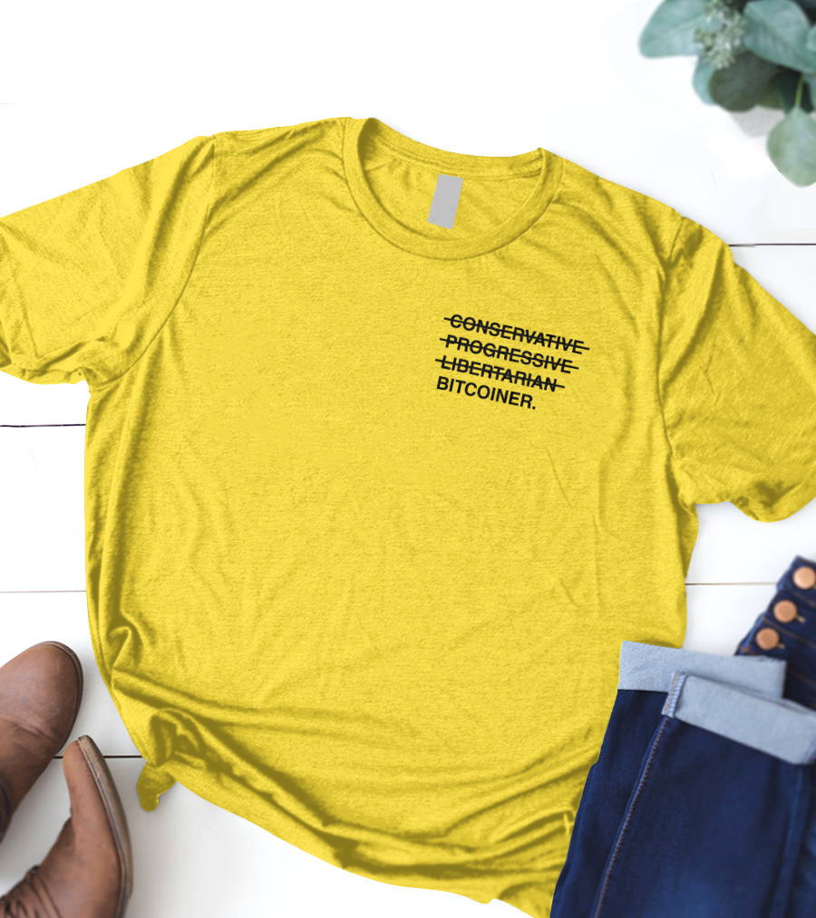 Bitcoiner With Crossed Out Conservative Progressive Libertarian T-Shirt