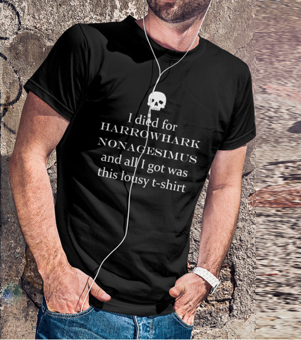 Harrowhark Nonagesimus I Died For And All I Got Was This Lousy T-Shirt Skull T-Shirt