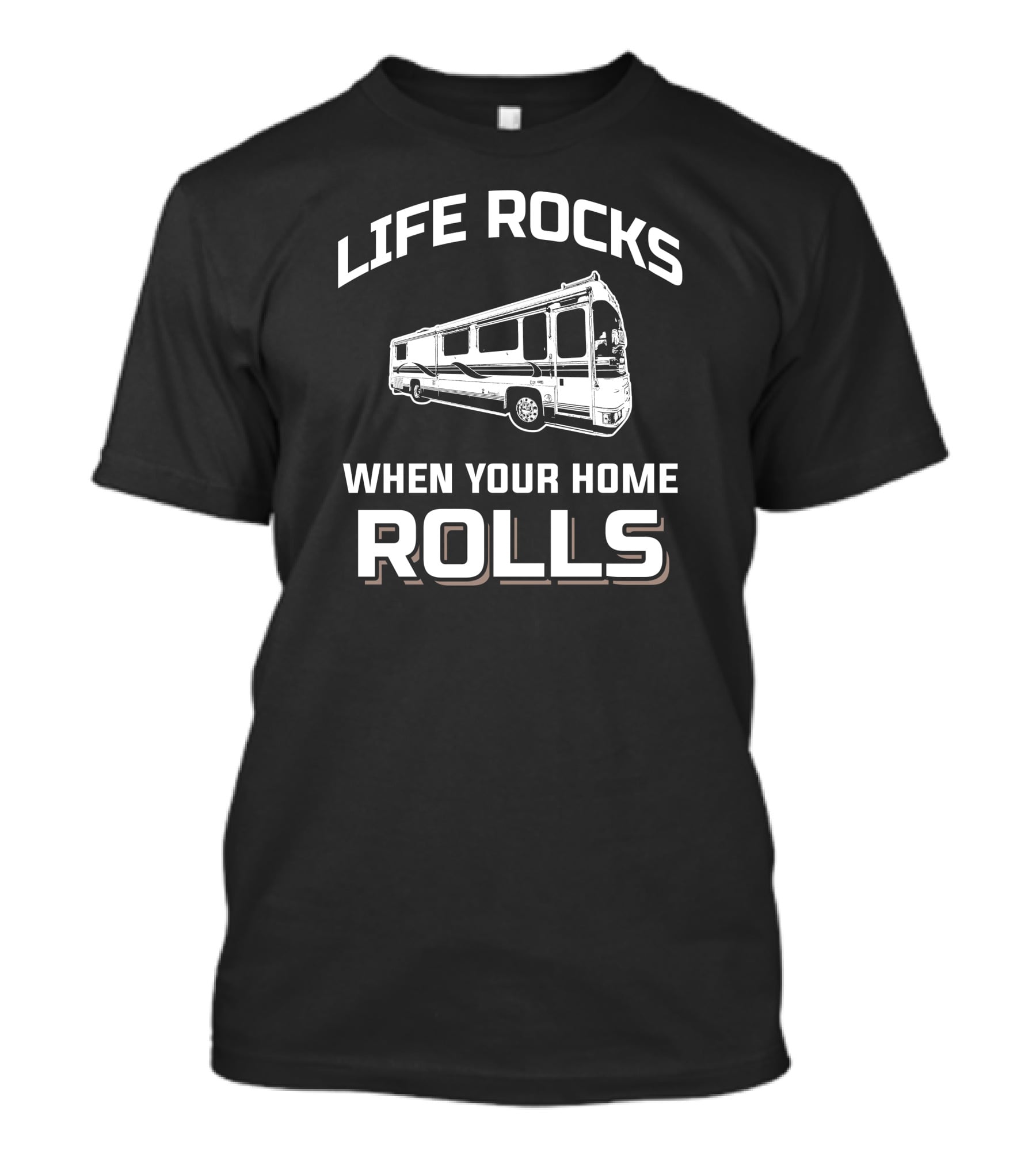 Life Rocks When Your Home Rolls Foretravel RV T-Shirt