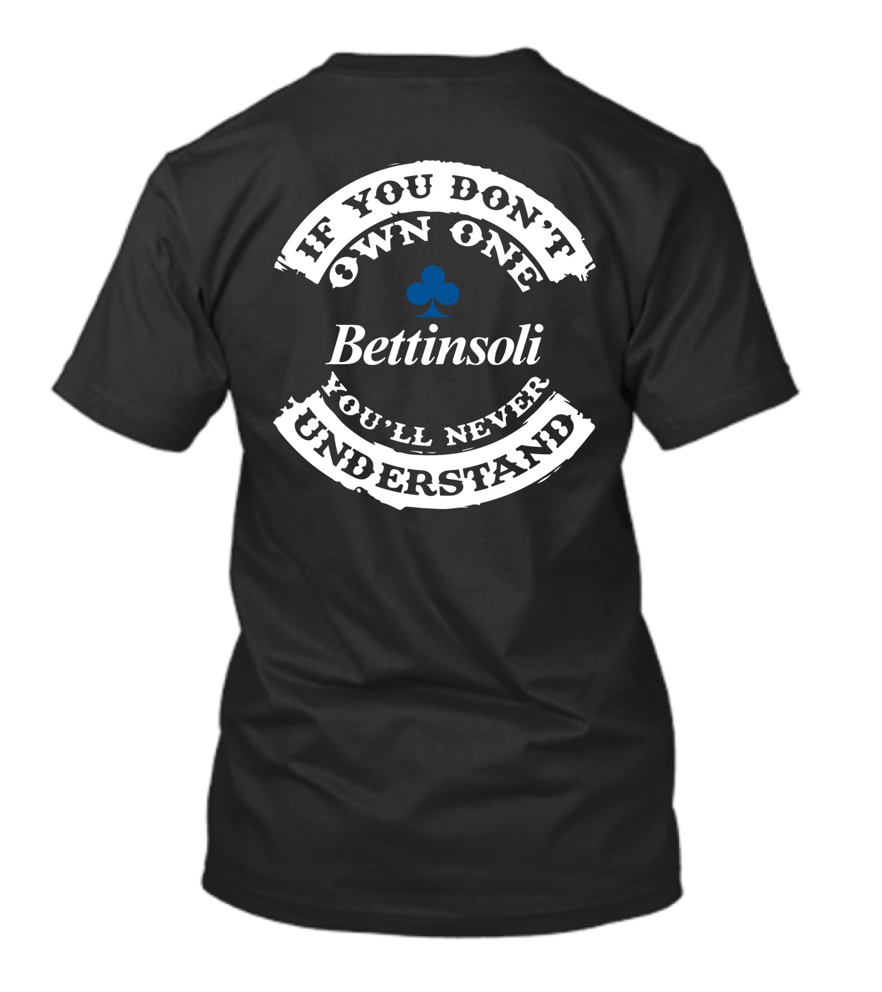 If You Don't Own One Bettinsoli You'll Never Understand T-Shirt