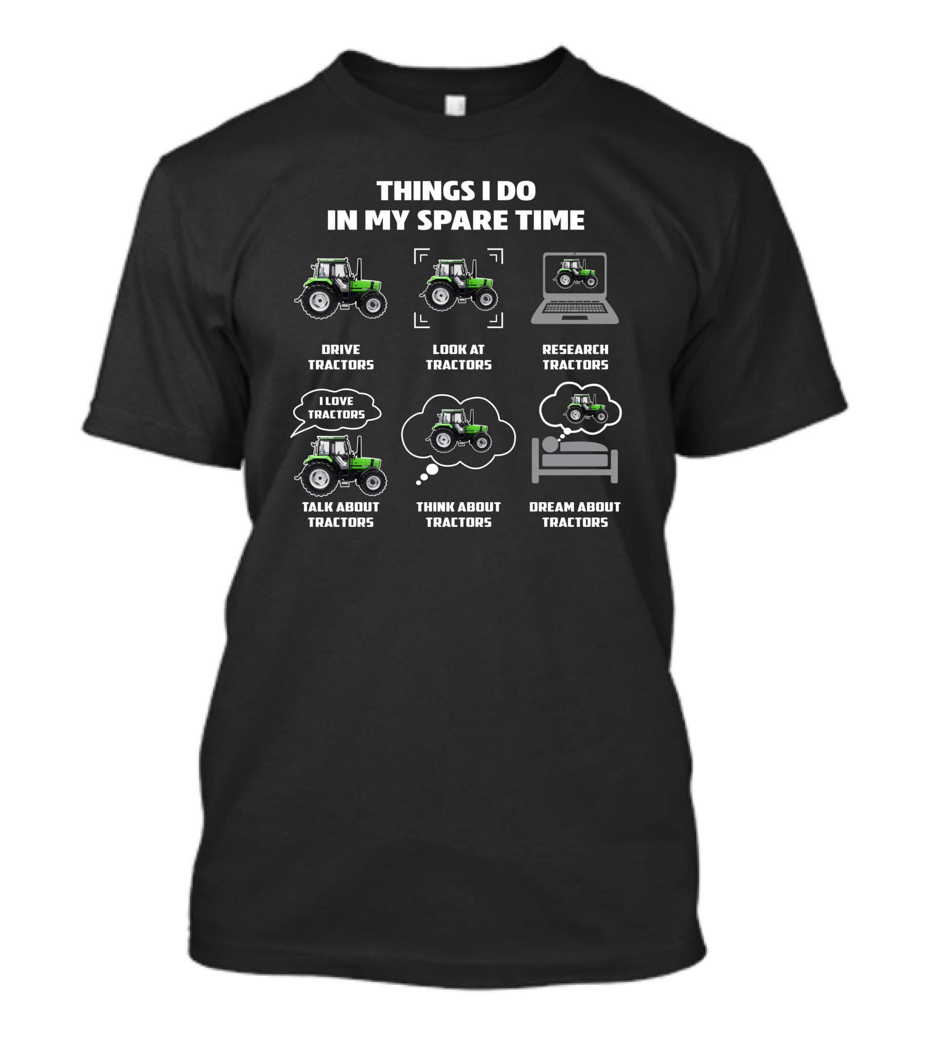 Things I Do In My Spare Time Drive Tractors Look At Tractors Research Tractors I Love Tractors Talk About Tractors Think About Tractors Dream About Tractors Deutz Tractors T-Shirt