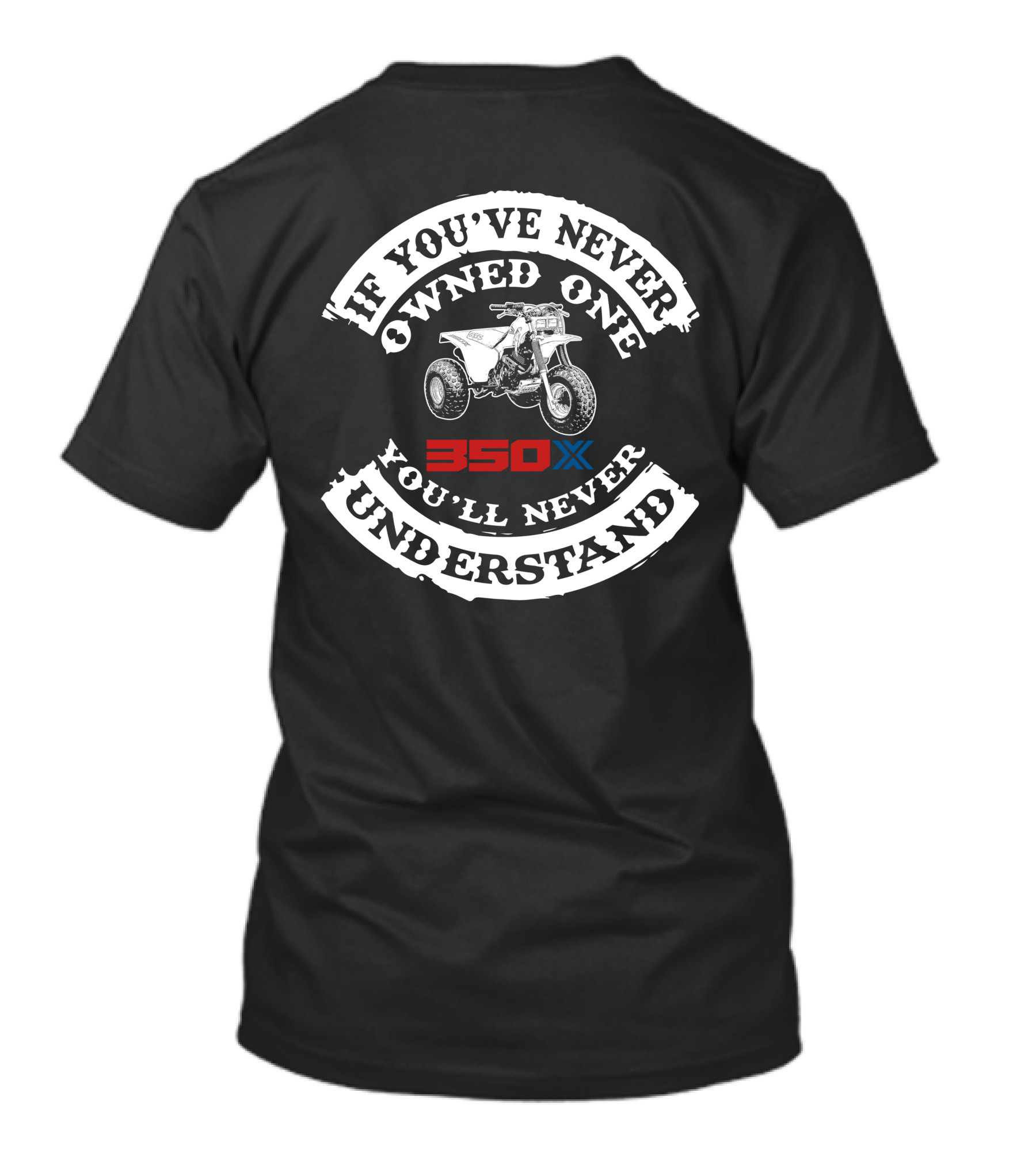 If You've Never Owned One 350X You'll Never Understand T-Shirt