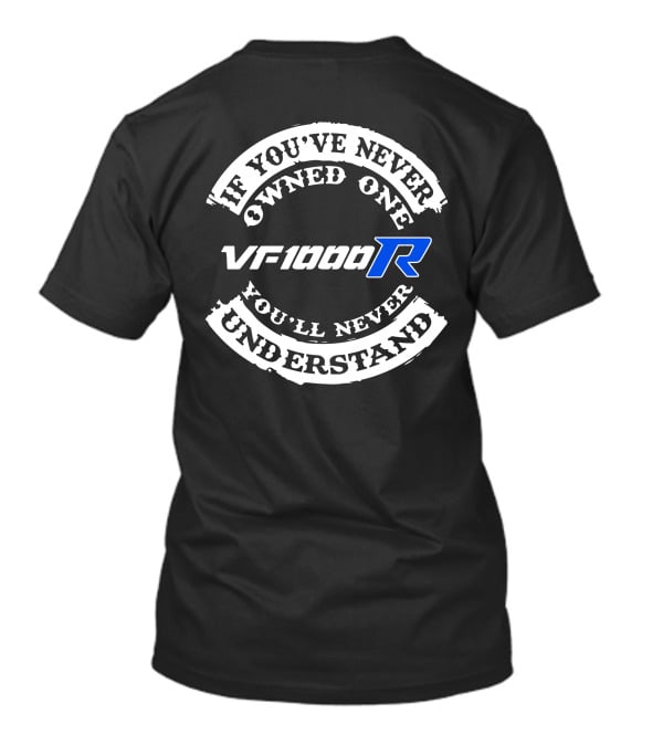 If You’ve Never Owned One VF1000R You’ll Never Understand T-Shirt