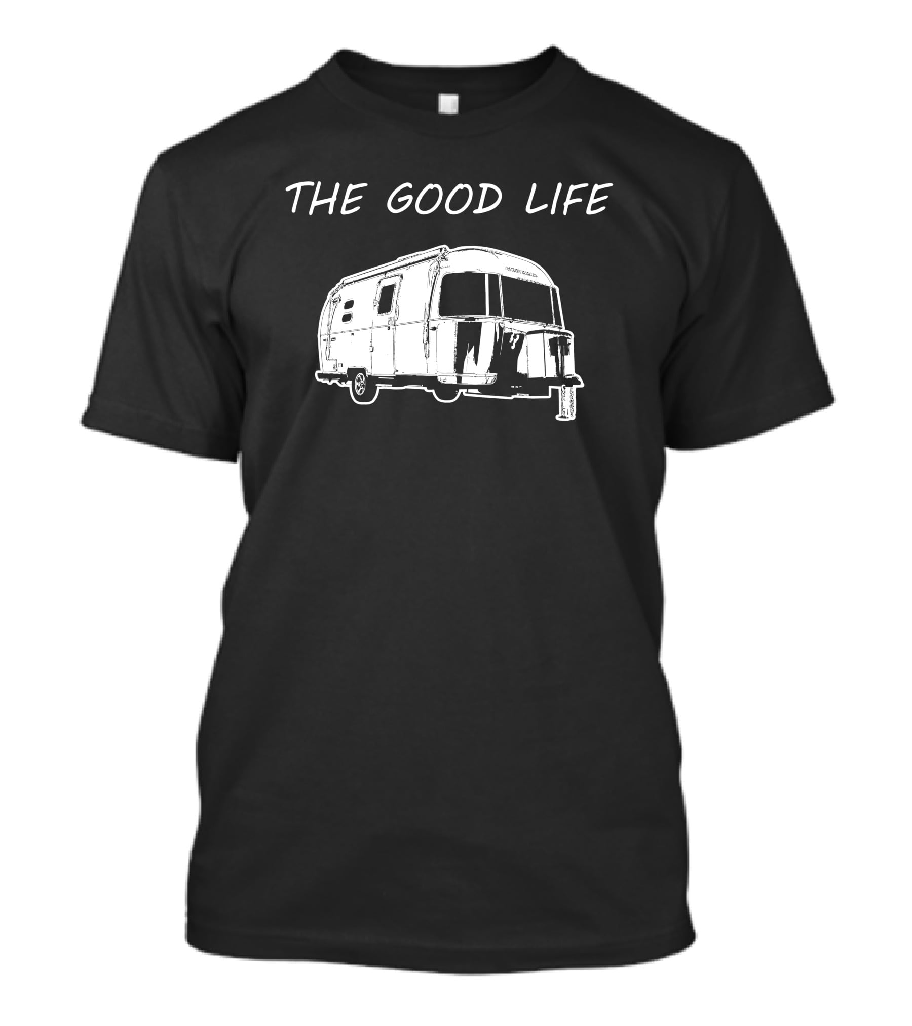 The Good Life Airstream Caravel 20FB Camper Trailer Adventure T-Shirt