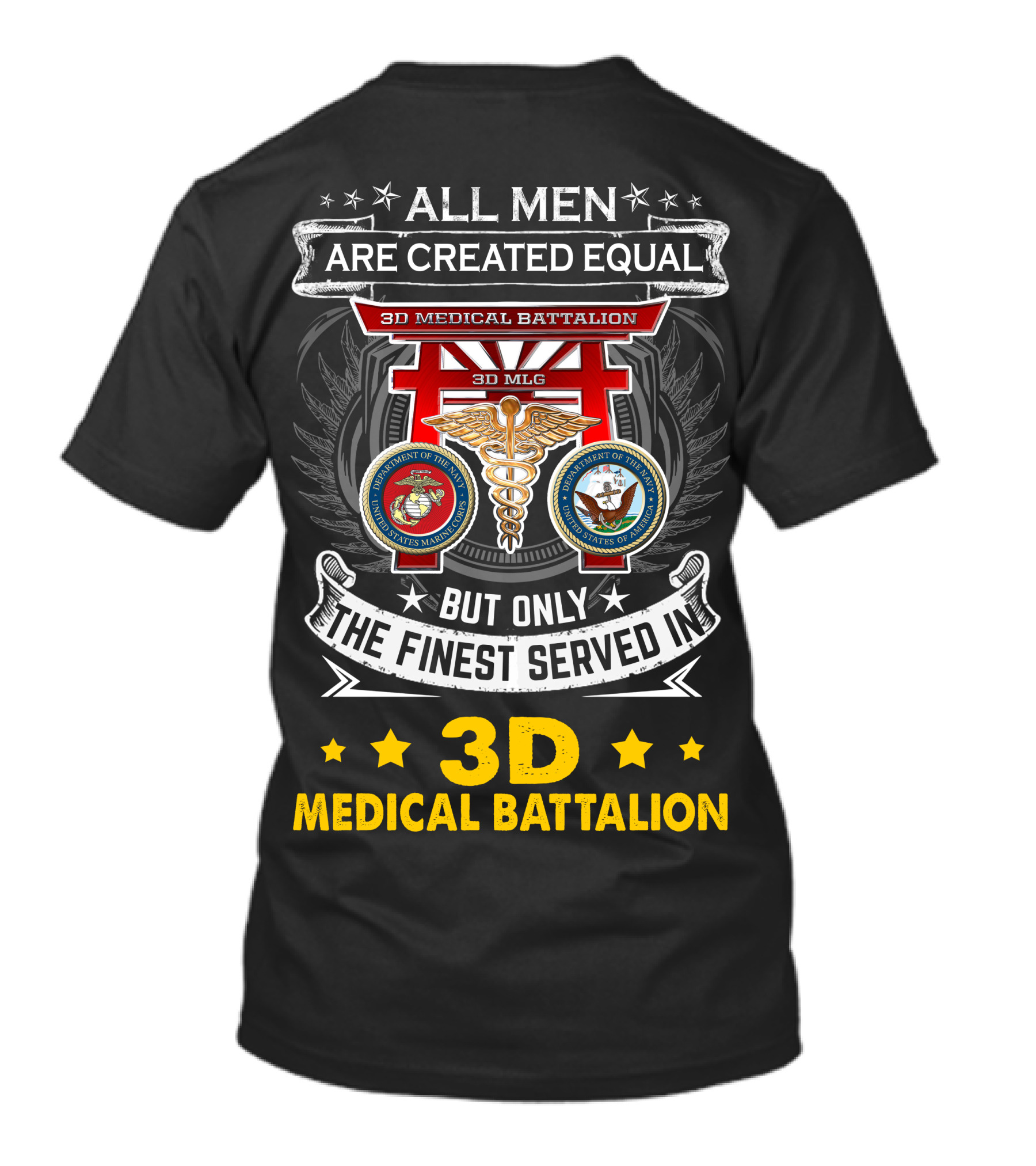 ALL MEN ARE CREATED EQUAL BUT ONLY THE FINEST SERVED IN 3D MEDICAL BATTALION 3D MLG T-Shirt