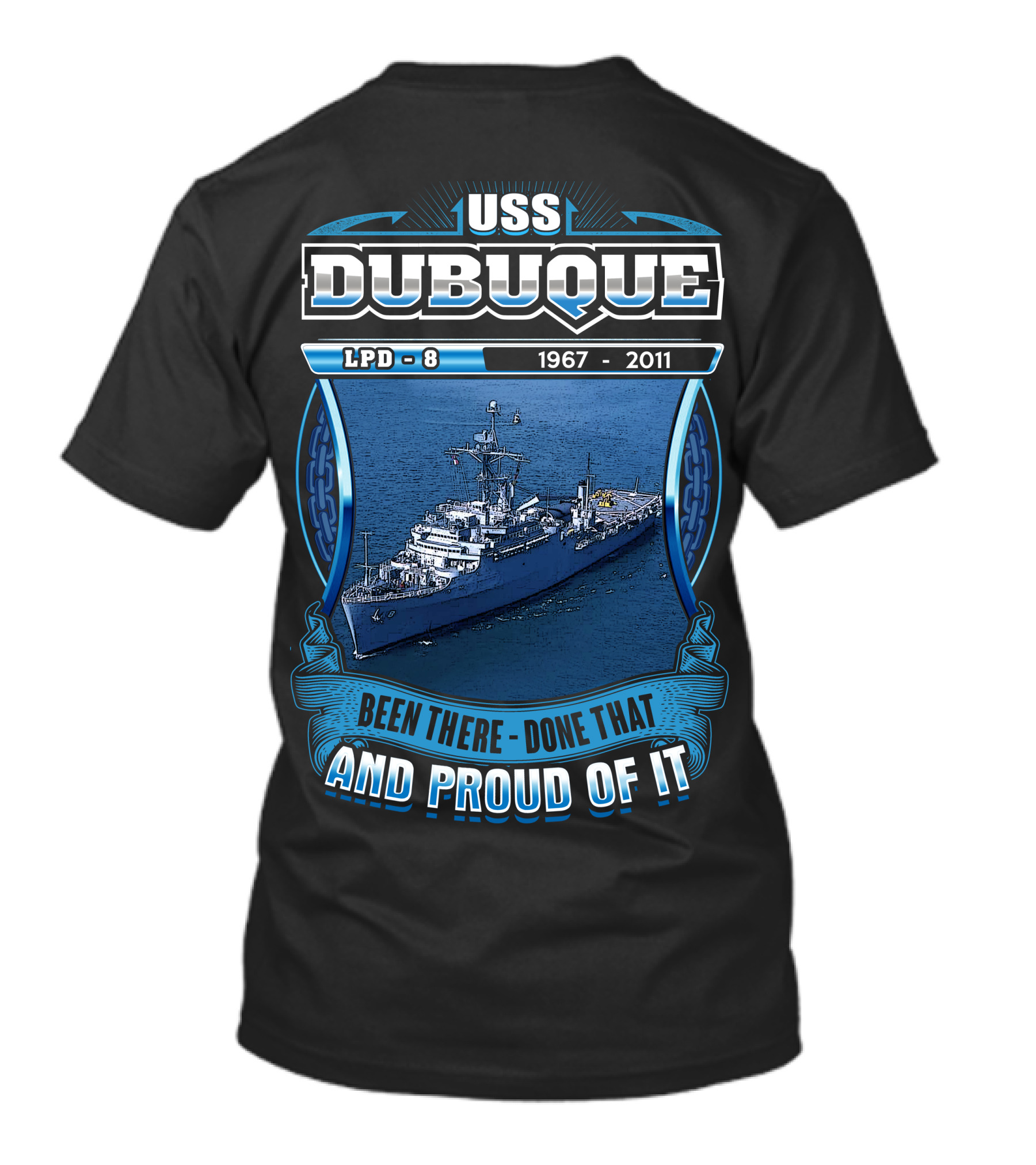 Uss Dubuque Lpd-8 1967-2011 Been There Done That And Proud Of It T-Shirt
