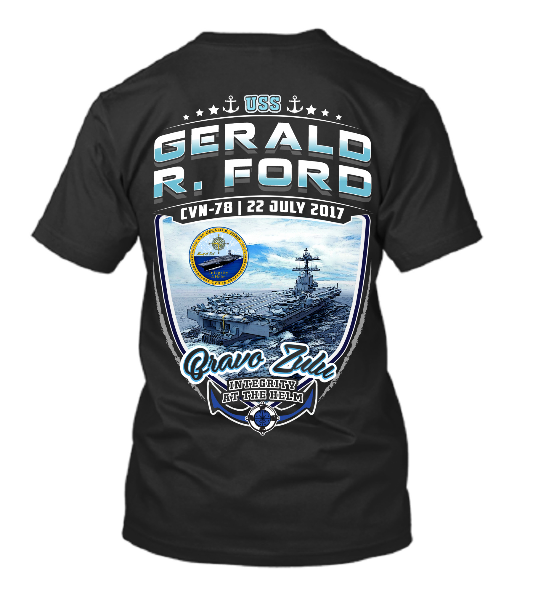 Uss Gerald R. Ford Cvn-78 Bravo Zulu Integrity At The Helm 22 July 2017 T-Shirt