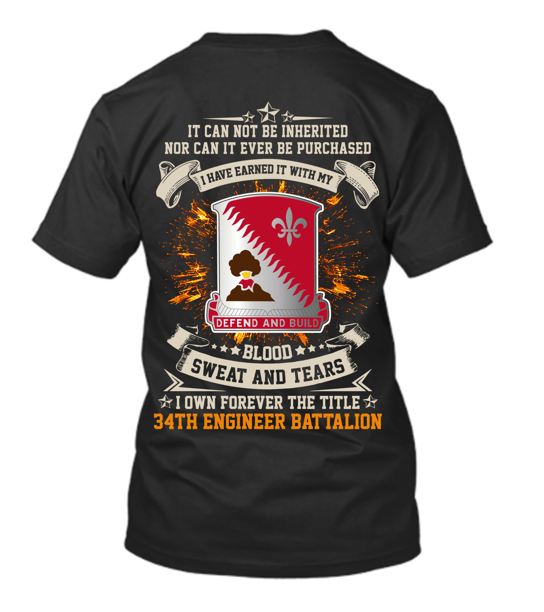 34Th Engineer Battalion It Can Not Be Inherited Blood Sweat And Tears I Own Forever The Title Defend And Build T-Shirt