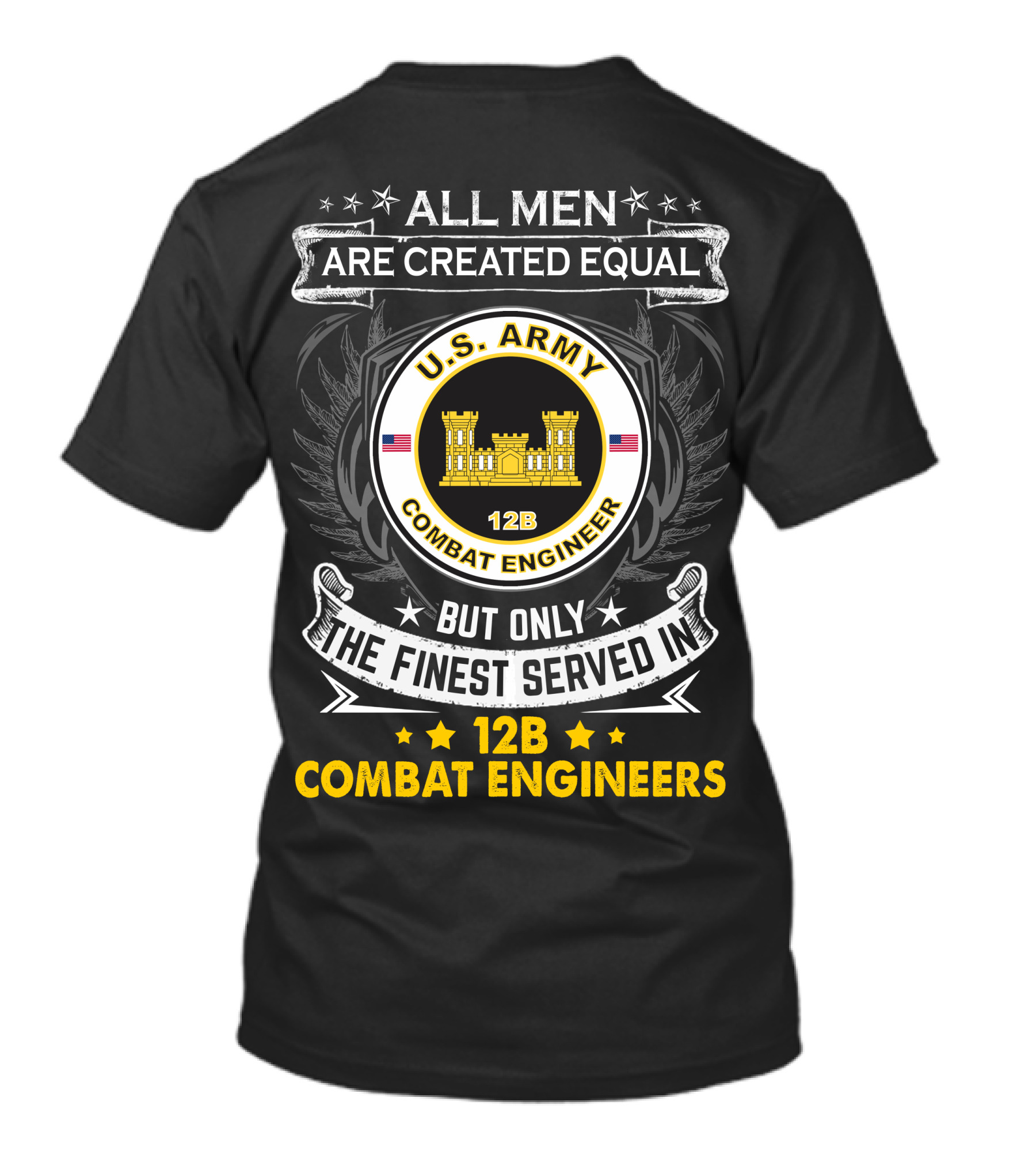 All Men Are Created Equal But Only The Finest Served In U.s. Army 12B Combat Engineers T-Shirt