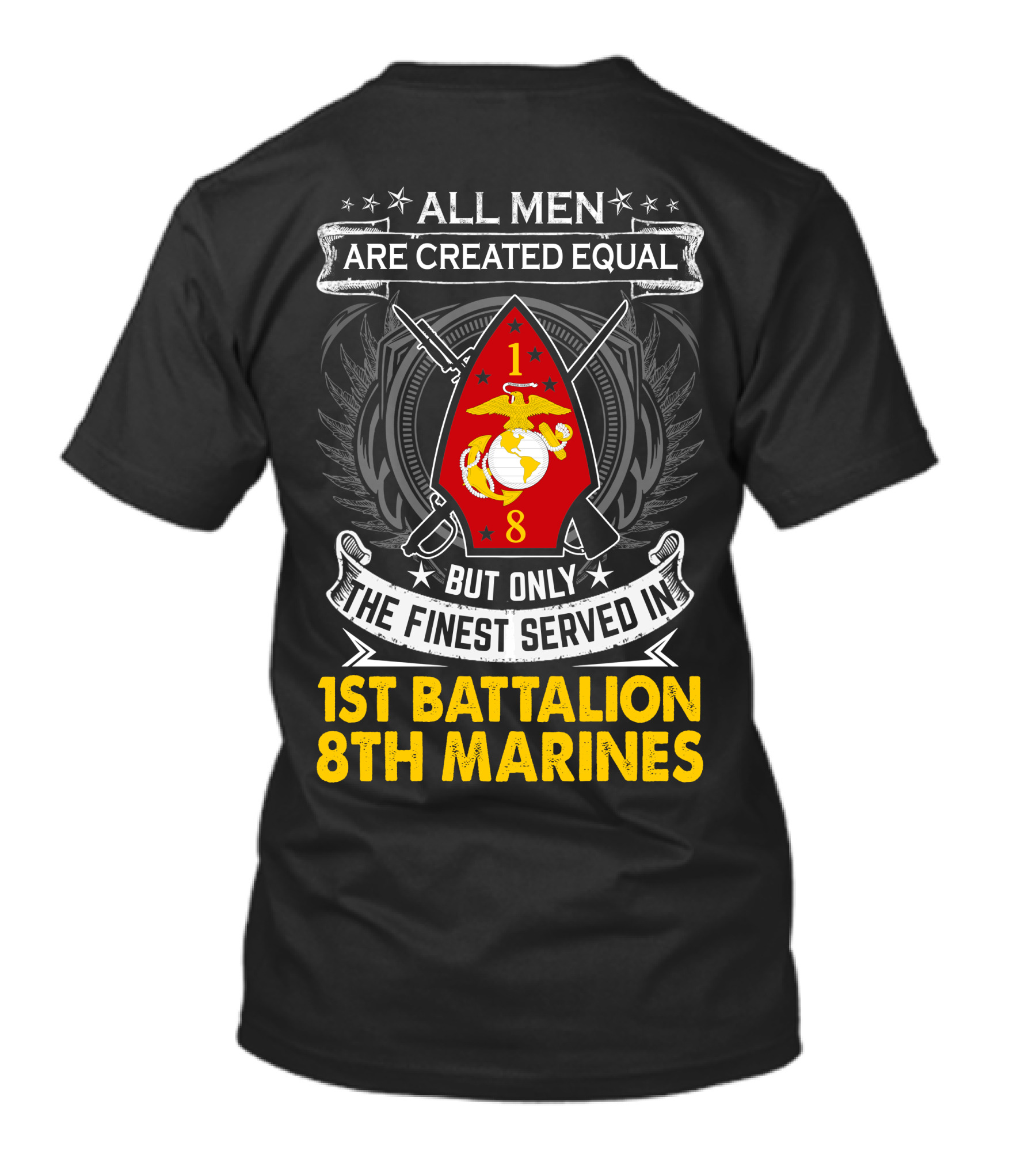 All Men Are Created Equal But Only The Finest Served In 1St Battalion 8Th Marines T-Shirt