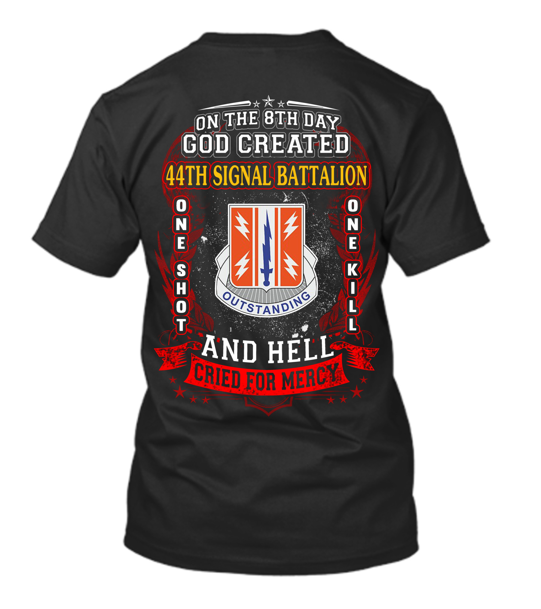 On The 8Th Day God Created 44Th Signal Battalion One Shot One Kill And Hell Cried For Mercy Outstanding T-Shirt