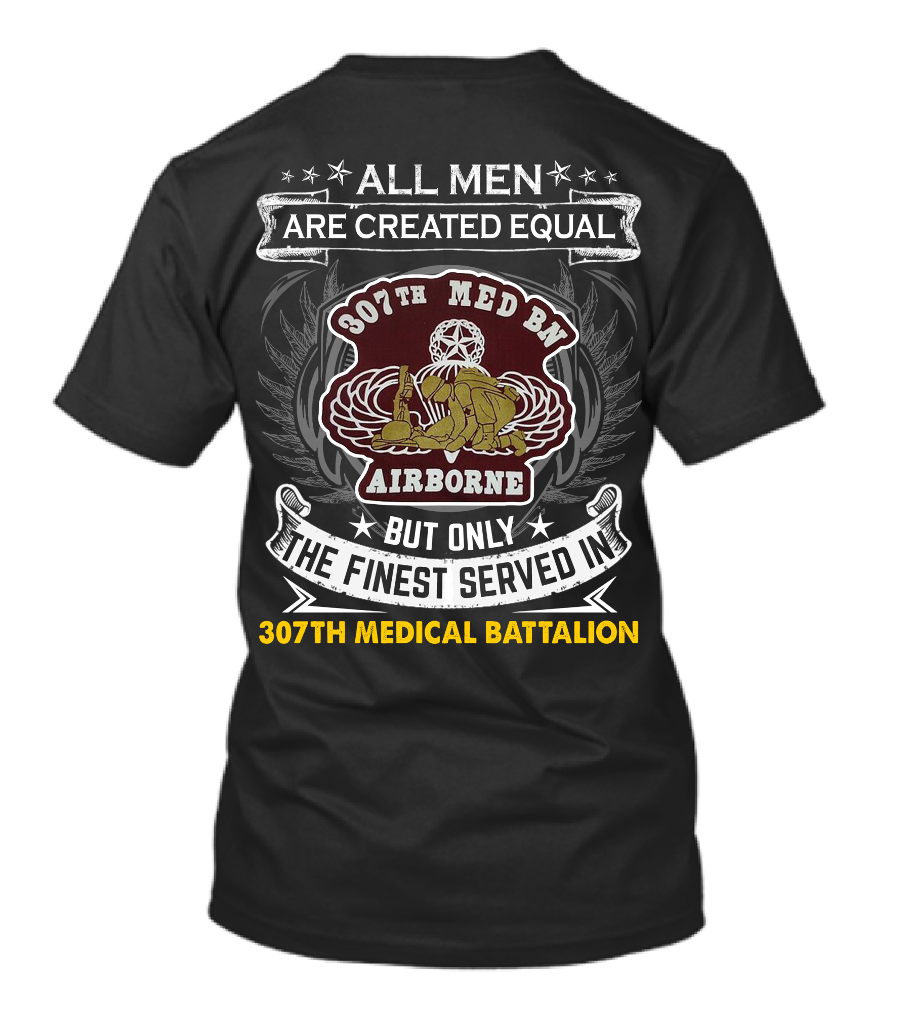 All Men Are Created Equal But Only The Finest Served In 307th Medical Battalion Airborne T-Shirt