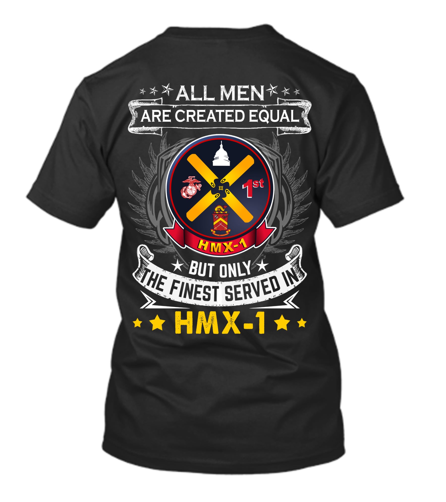 ALL MEN ARE CREATED EQUAL BUT ONLY THE FINEST SERVED IN HMX-1 1ST T-Shirt