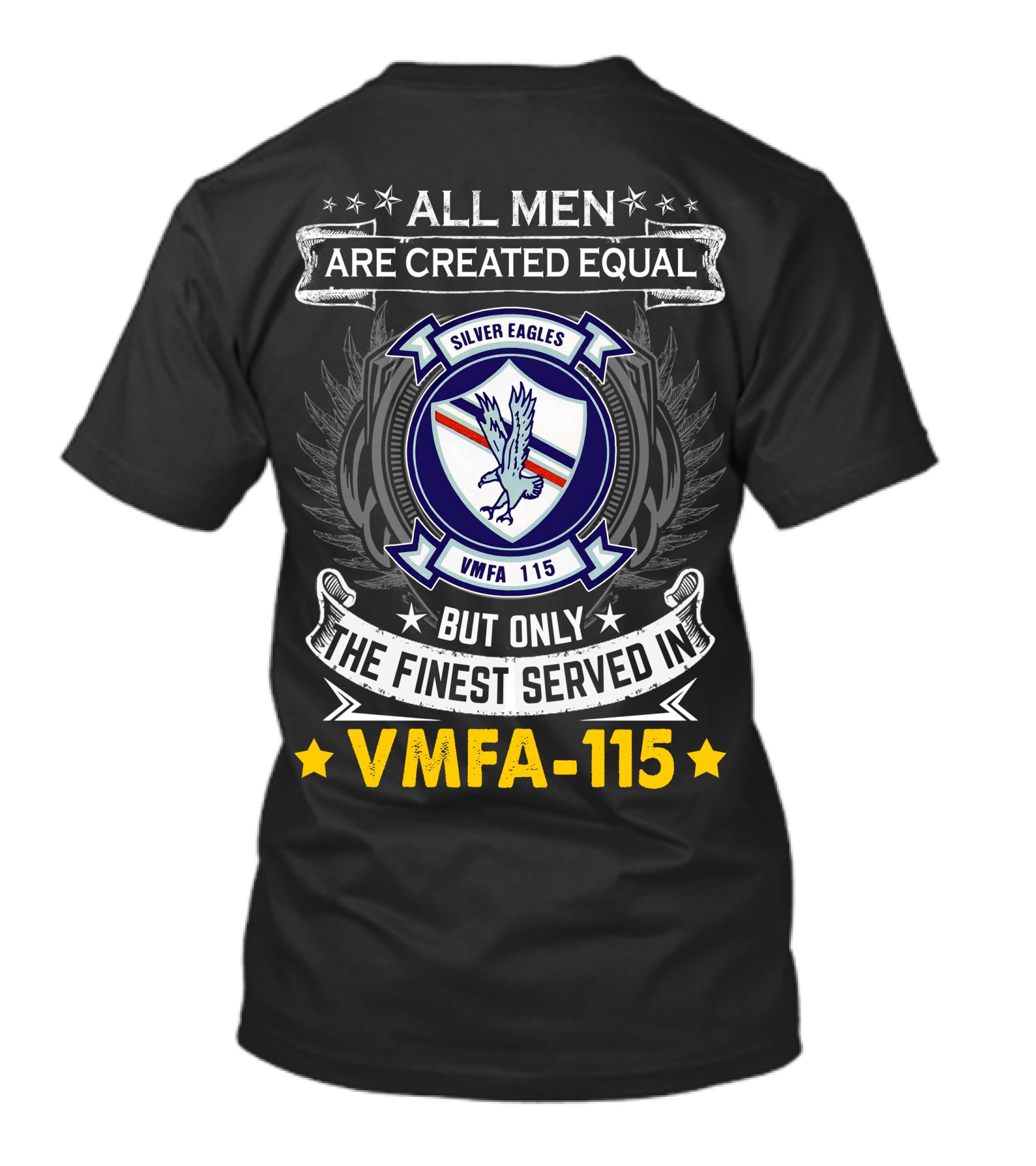 ALL MEN ARE CREATED EQUAL BUT ONLY THE FINEST SERVED IN VMFA-115 SILVER EAGLES T-Shirt