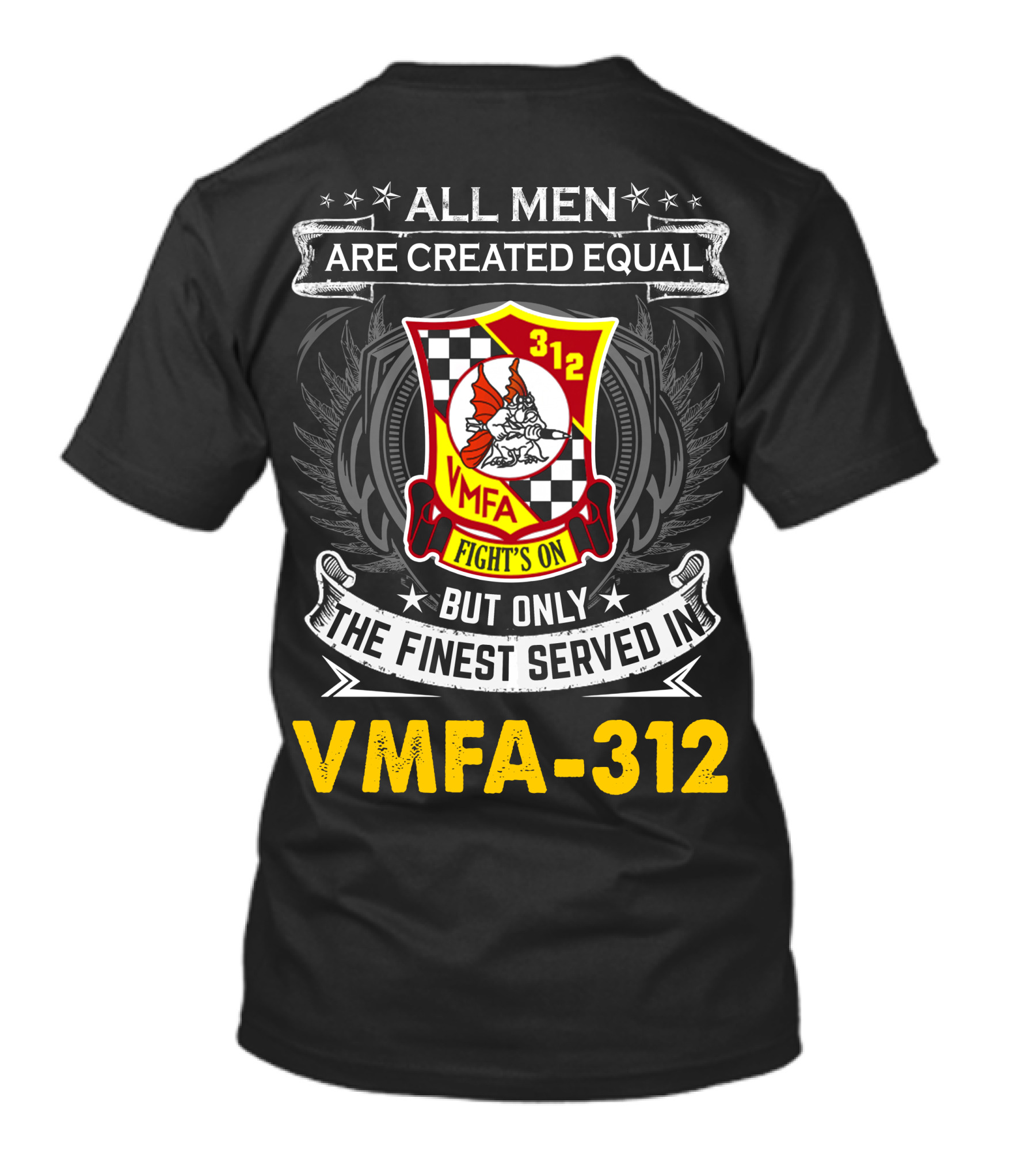 All Men Are Created Equal But Only The Finest Served In Vmfa-312 Fights On T-Shirt