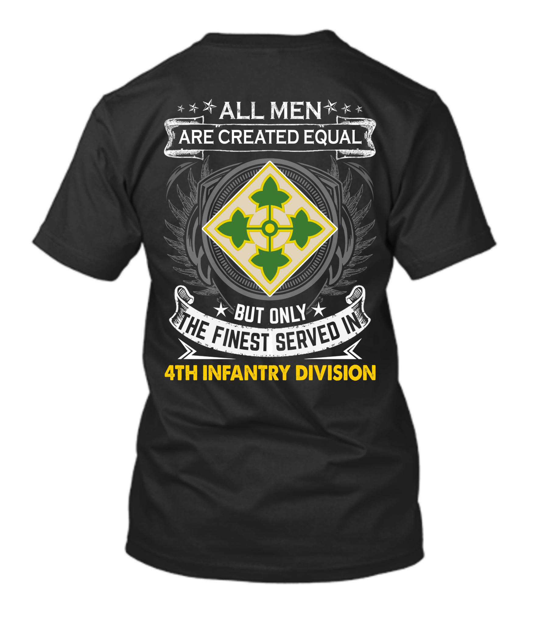 All Men Are Created Equal But Only The Finest Served In 4Th Infantry Division T-Shirt