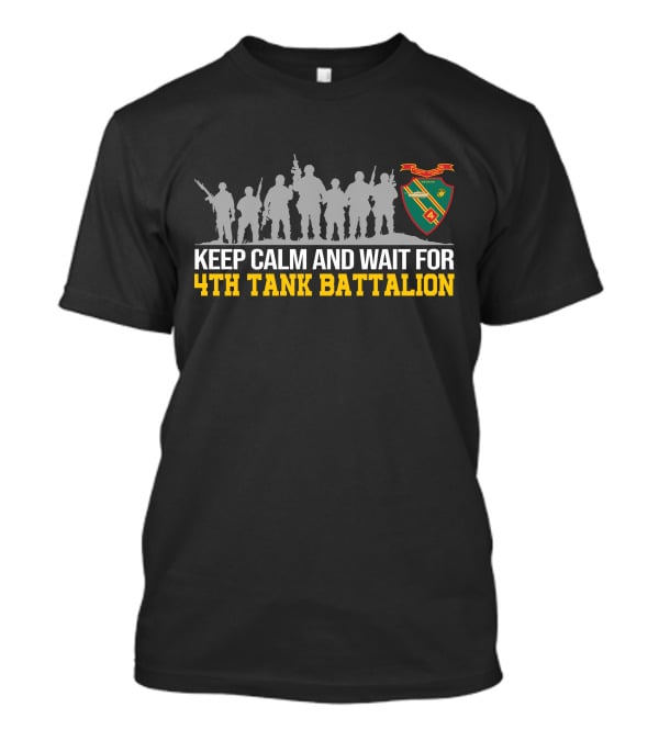 Keep Calm And Wait For 4Th Tank Battalion Military Silhouette Crest T-Shirt