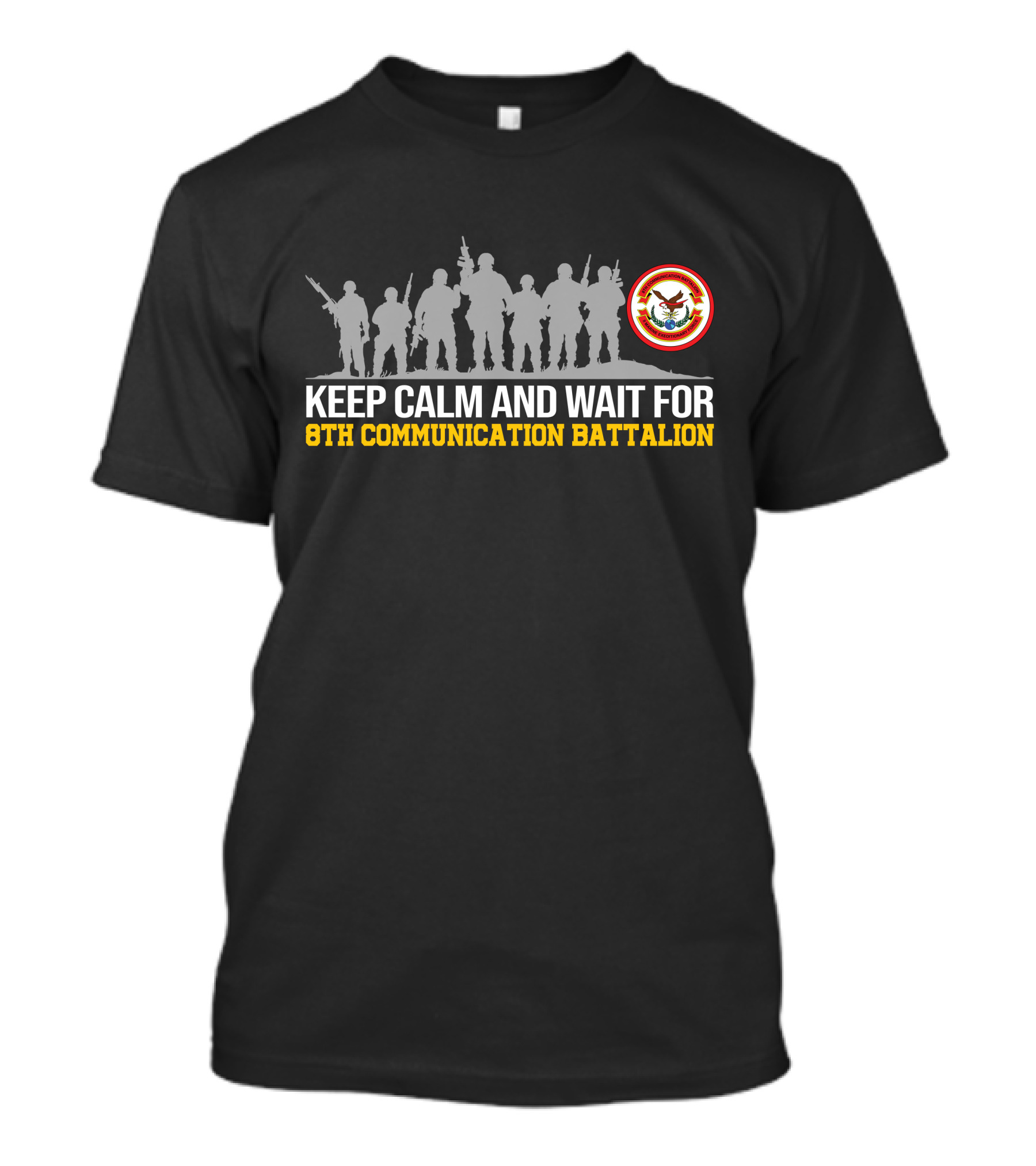 KEEP CALM AND WAIT FOR 8TH COMMUNICATION BATTALION SILHOUETTES AND EMBLEM T-Shirt