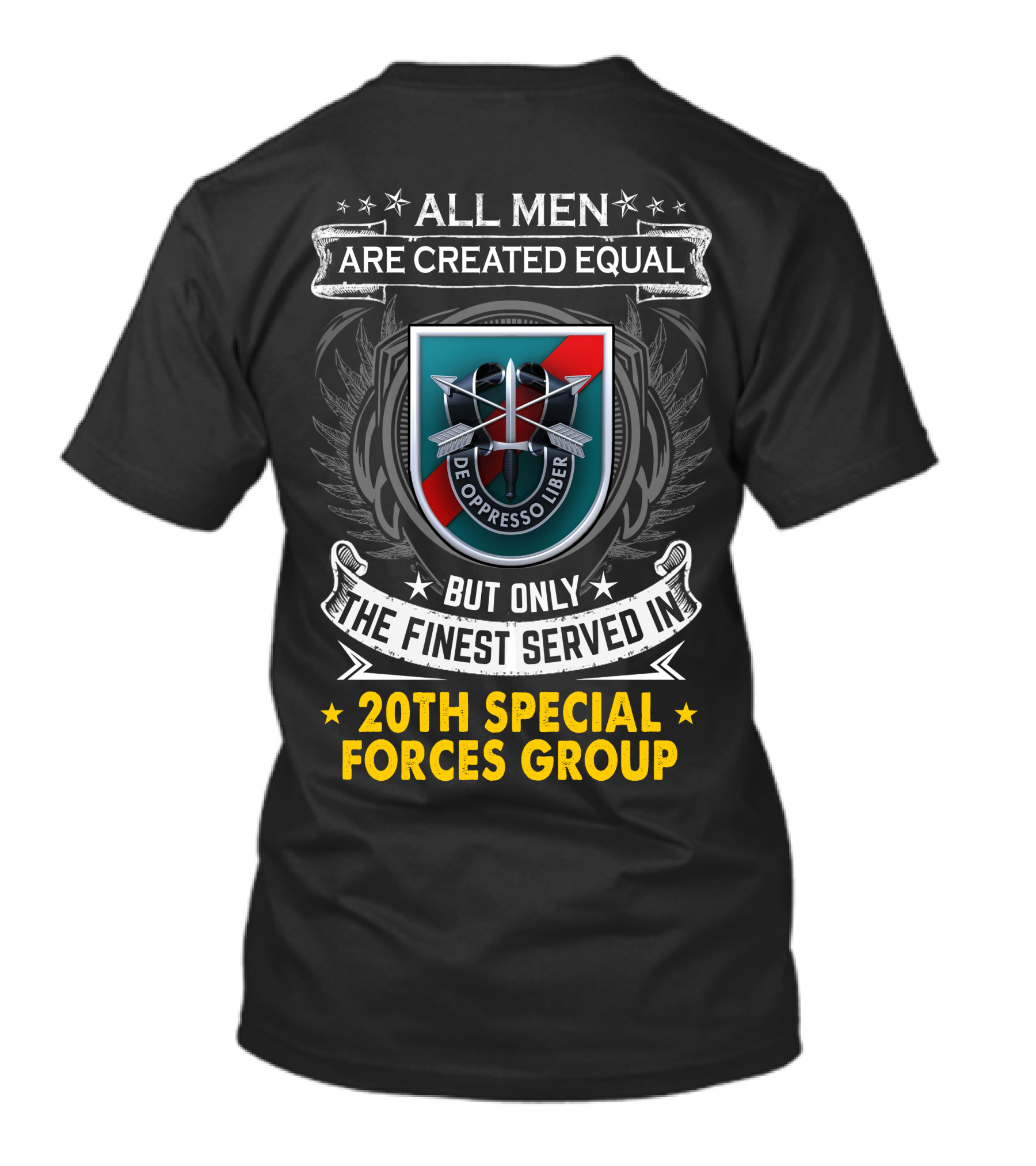 ALL MEN ARE CREATED EQUAL BUT ONLY THE FINEST SERVED IN 20TH SPECIAL FORCES GROUP DE OPPRESSO LIBER T-Shirt