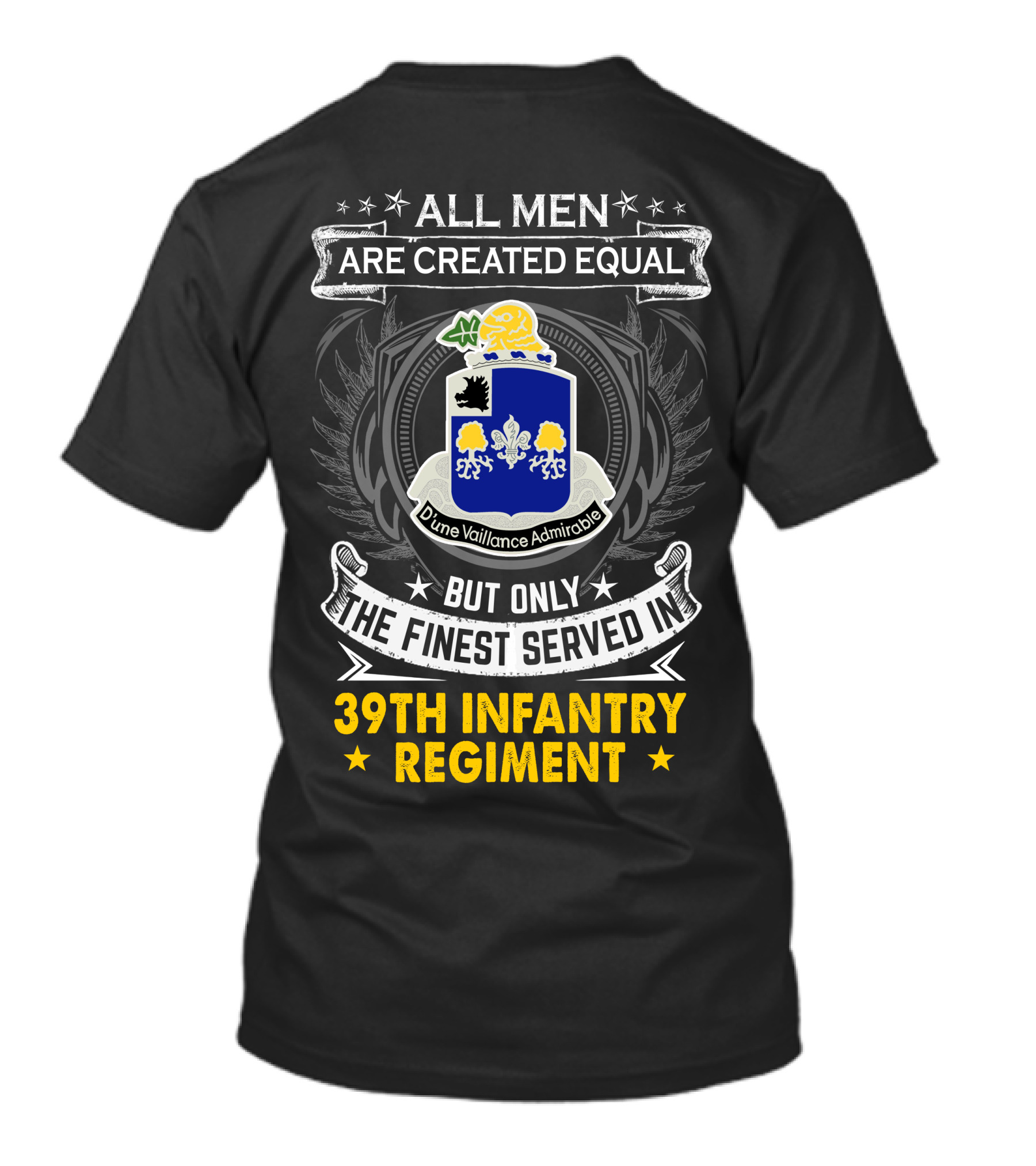 All Men Are Created Equal But Only The Finest Served In 39Th Infantry Regiment Dune Vaillance Admirable T-Shirt