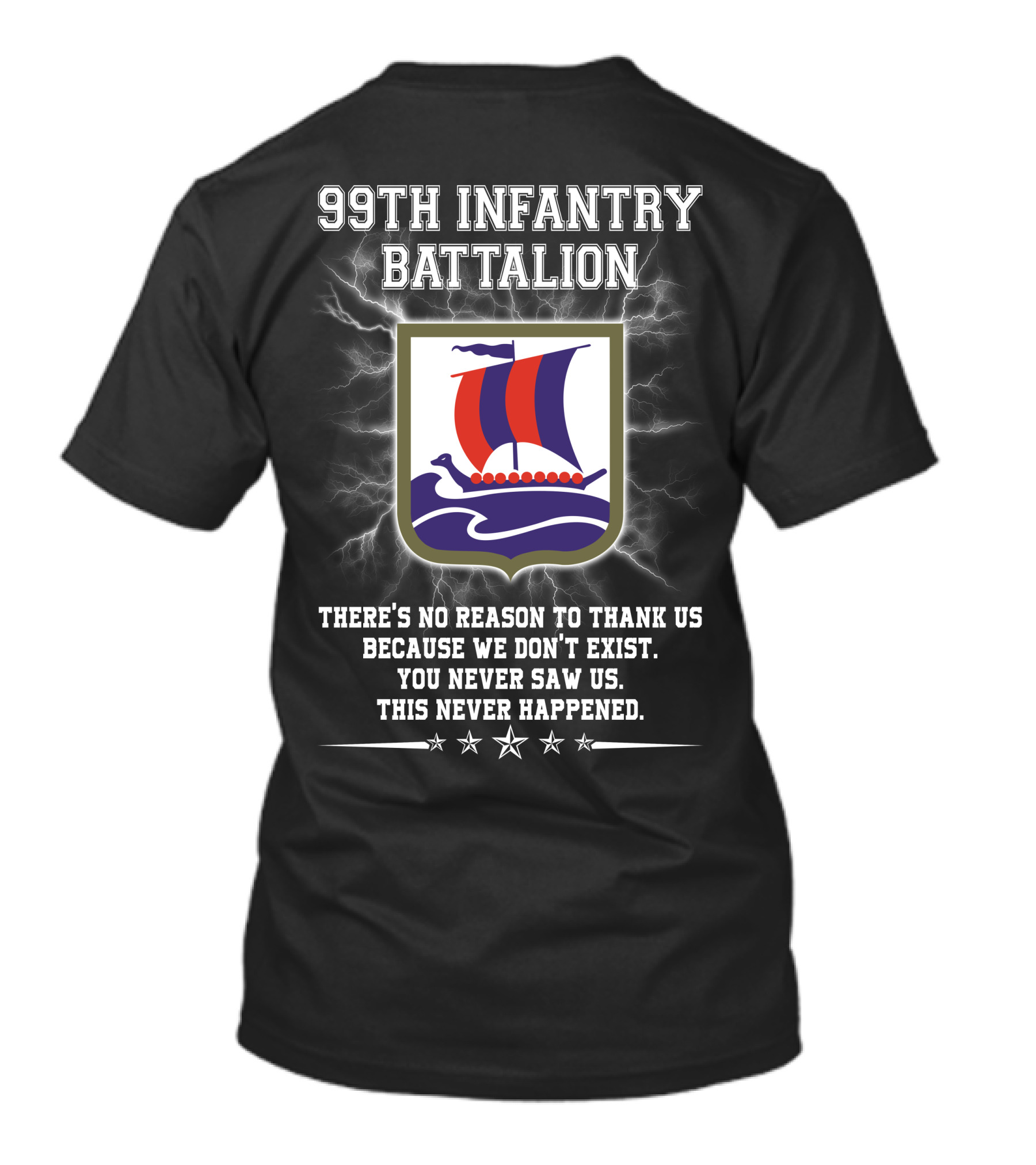 99th Infantry Battalion Viking Ship Emblem You Never Saw Us This Never Happened T-Shirt