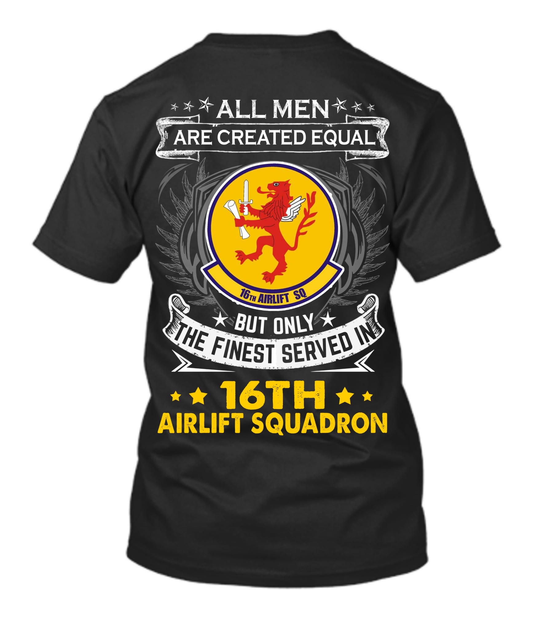 All Men Are Created Equal But Only The Finest Served In 16th Airlift Squadron T-Shirt