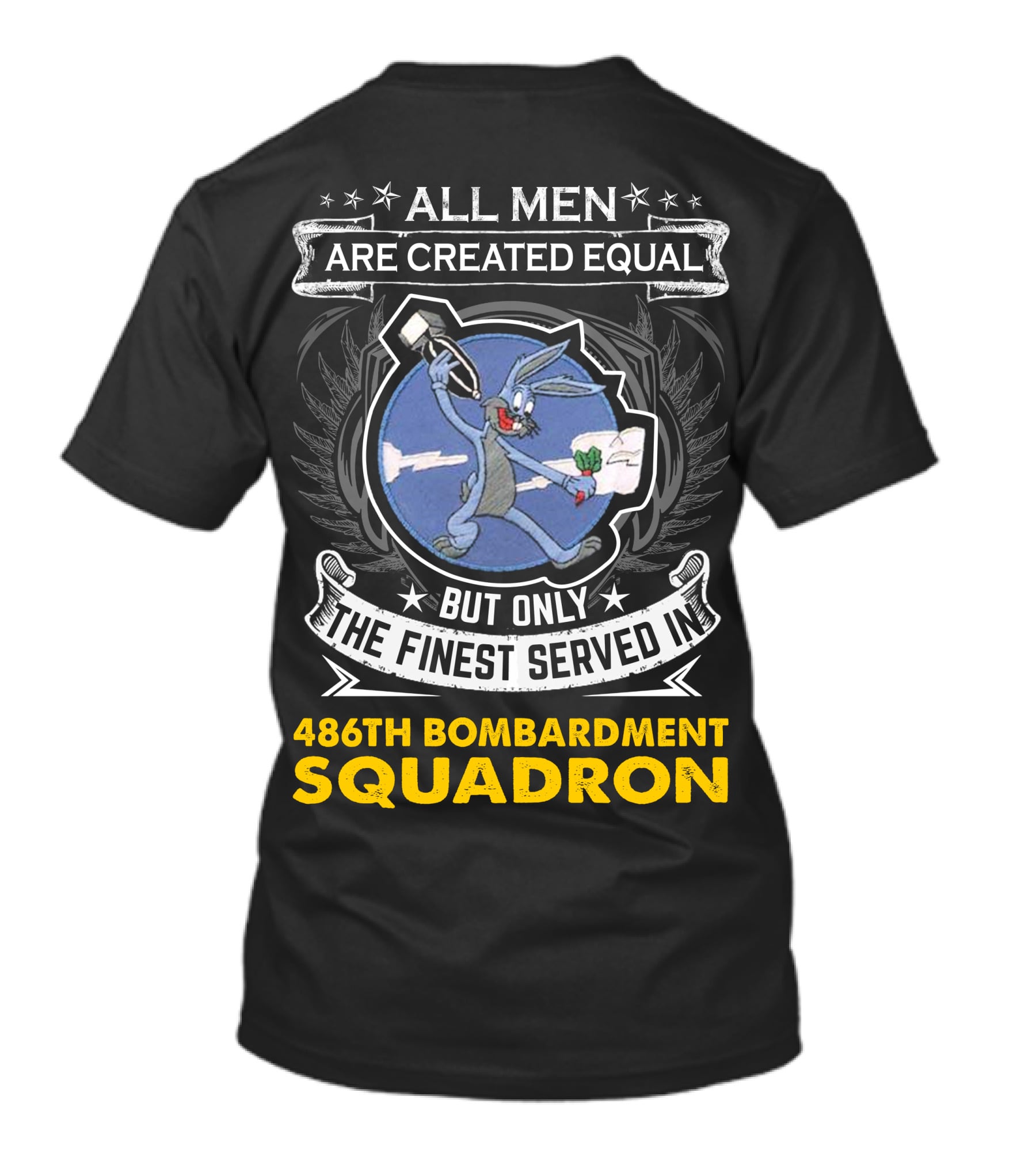 ALL MEN ARE CREATED EQUAL BUT ONLY THE FINEST SERVED IN 486TH BOMBARDMENT SQUADRON T-Shirt