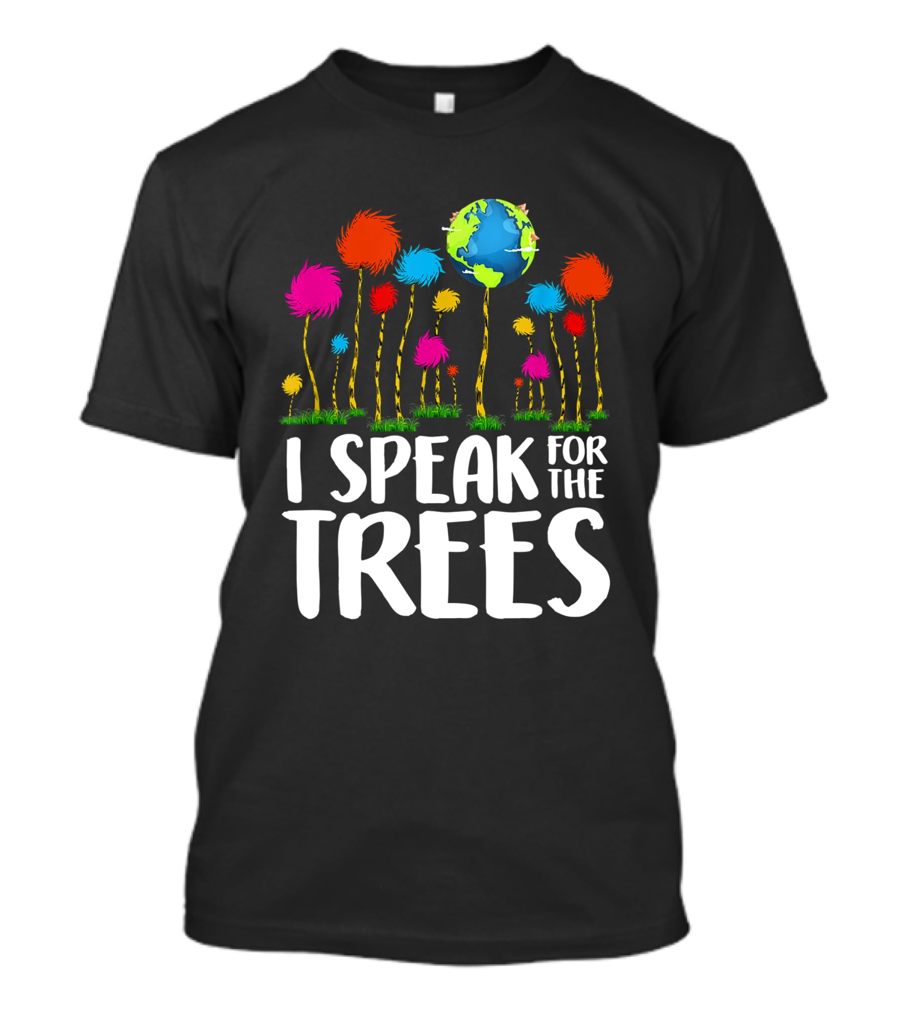 I Speak For The Trees Earth Day Save Planet Eco Inspiration Truffula Earth T-Shirt